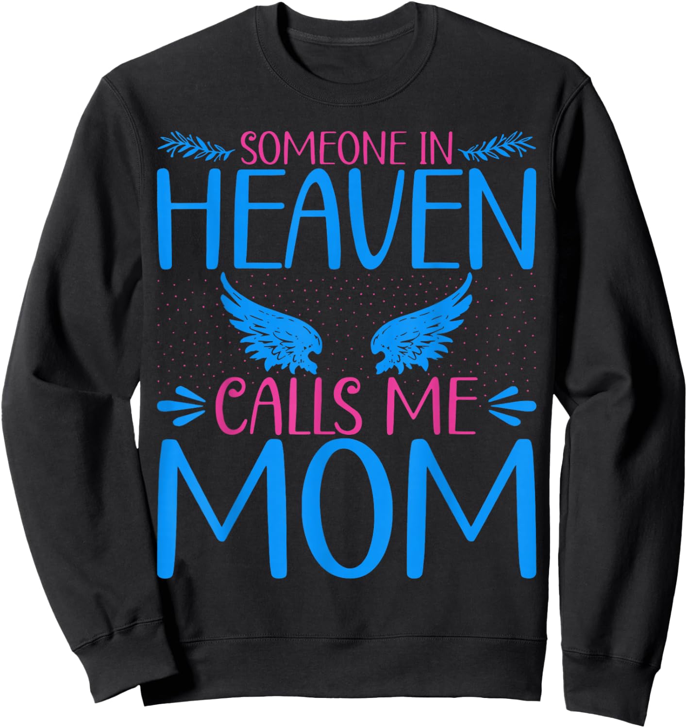 Someone in Heaven Calls Me Mama Angel Wings Heaven Angel Mom Sweatshirt - Sweatshirt | Black