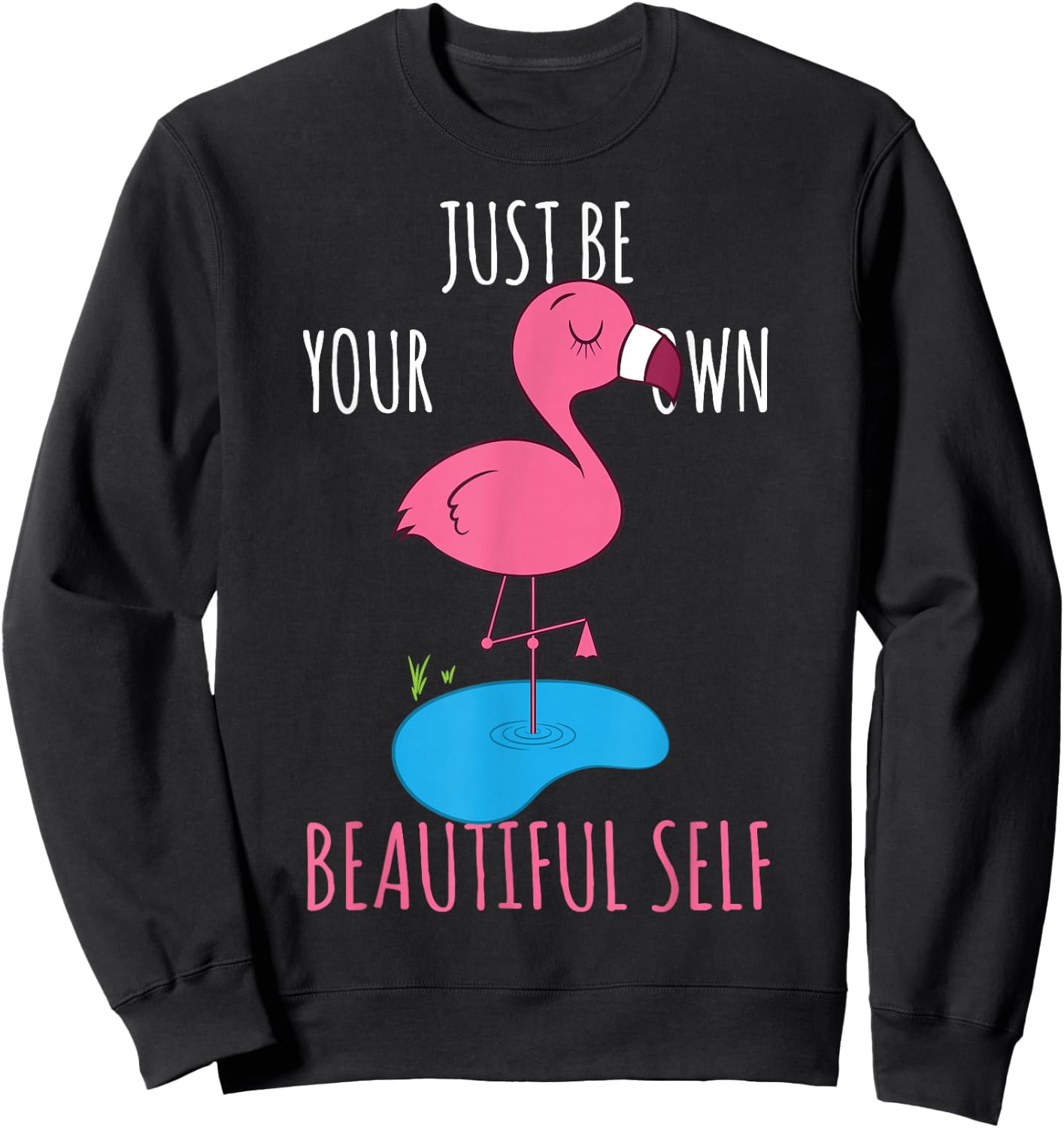 Just Be Your Own Beautiful Self Pink Flamingo Sweatshirt - Sweatshirt | Black