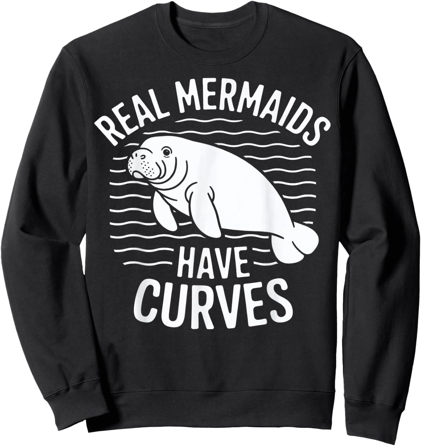 Real Mermaids Have Curves Manatee Art Sweatshirt - Sweatshirt | Black