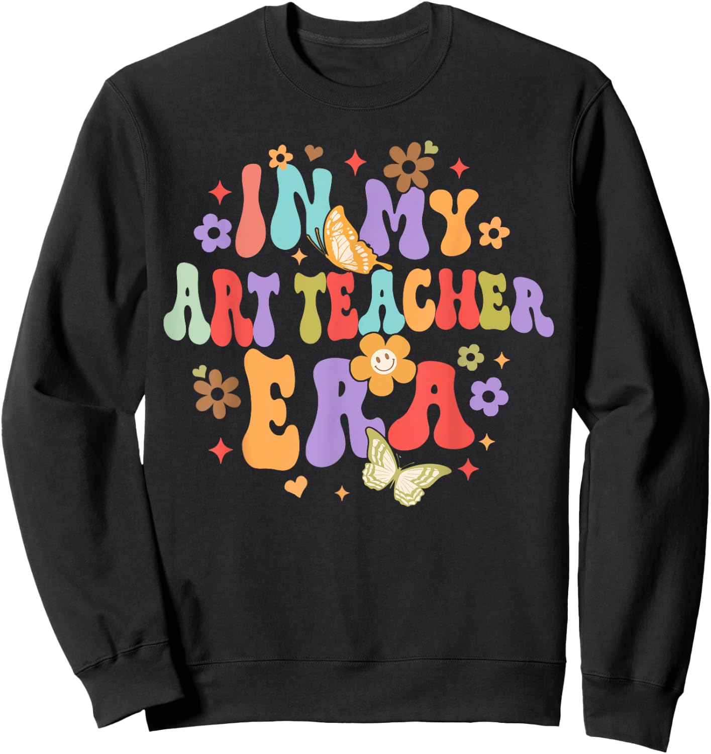 Art Teacher Back To School Funny In My Art Teacher Era Men Women Sweatshirt - Sweatshirt | Black