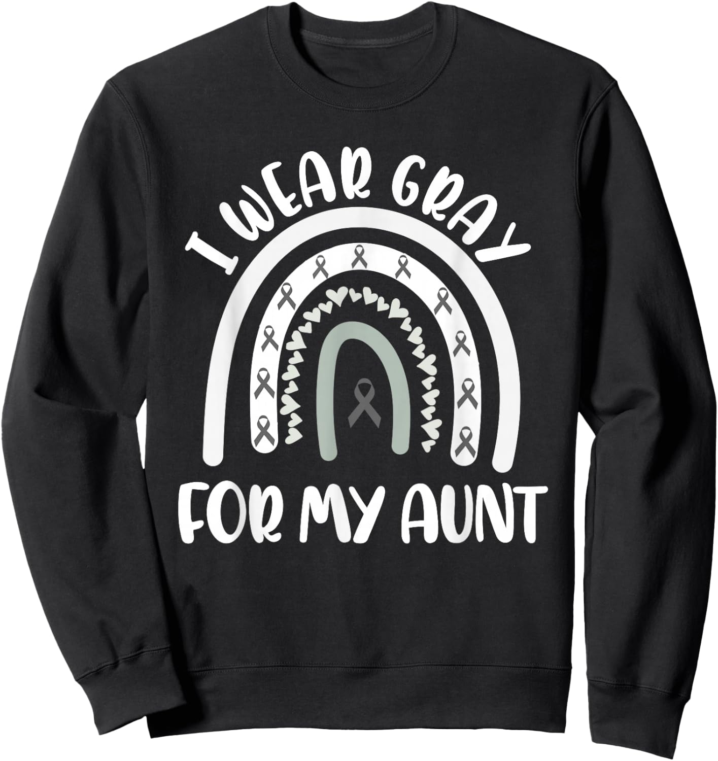 Brain Tumor Cancer Support Awareness I Wear Gray For My Aunt Sweatshirt - Sweatshirt | Black