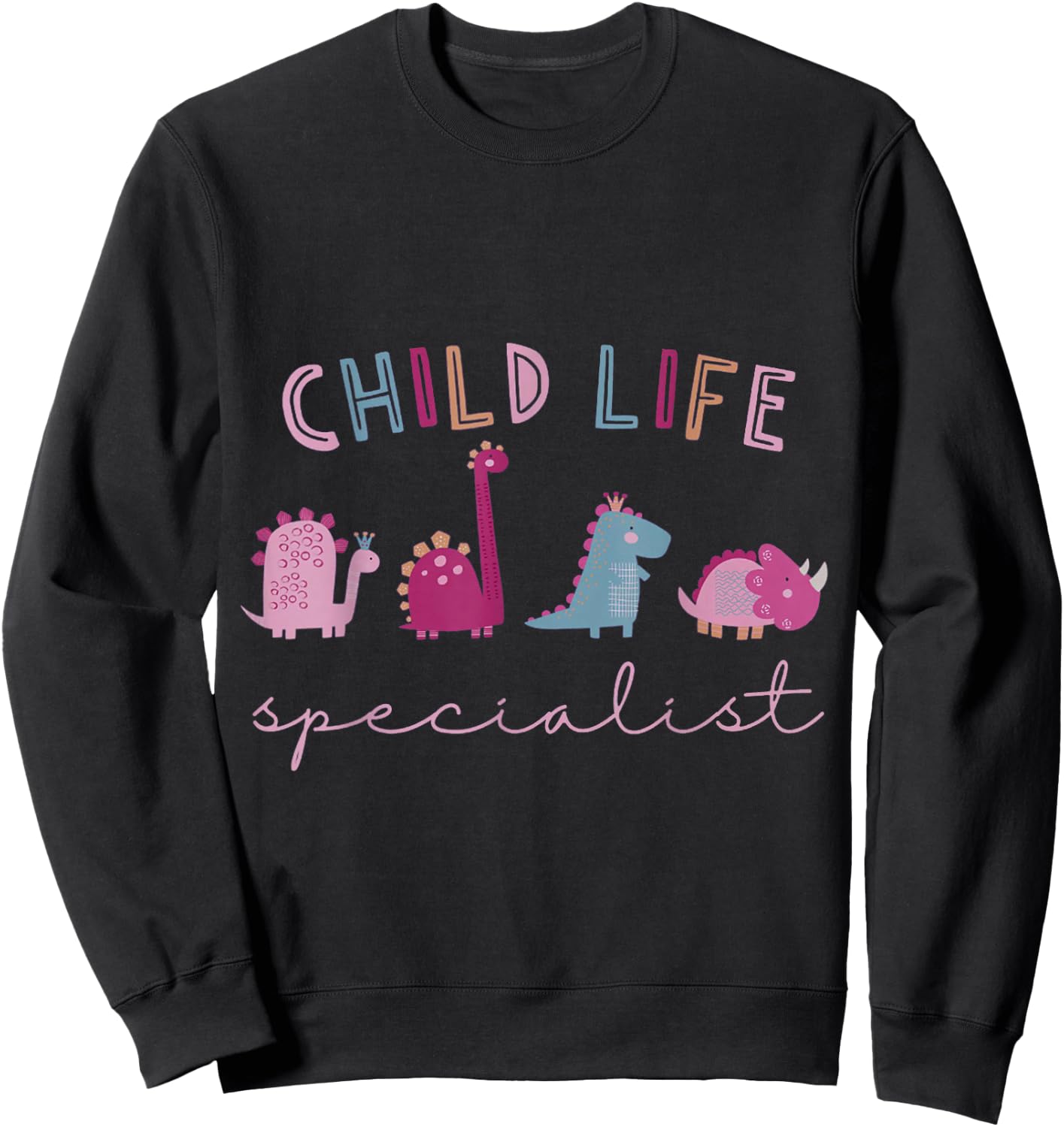 Child Life Specialist Cute Dinosaur Child Life Specialist CL Sweatshirt - Sweatshirt | Black