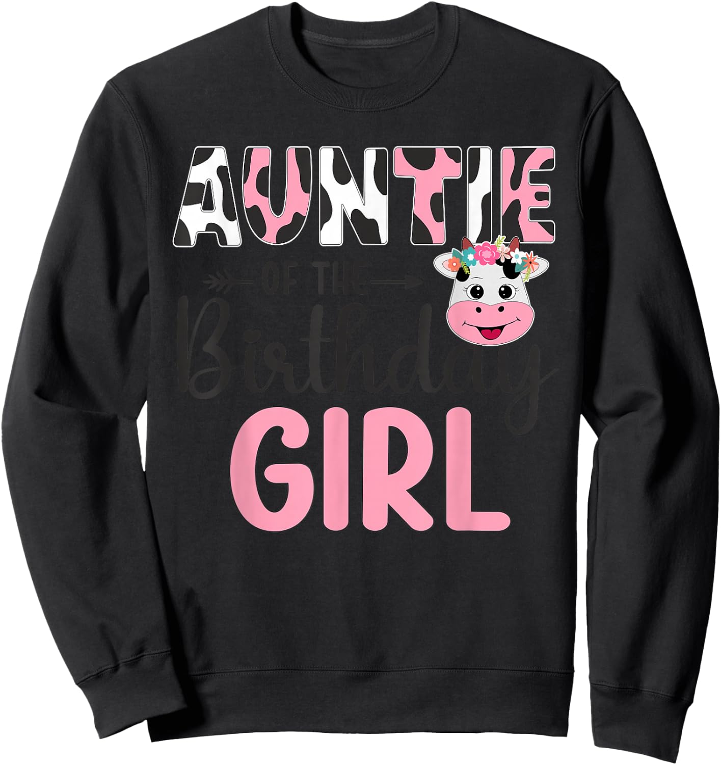 Auntie Of The Birthday Girl Farm Cow 1 St Birthday Girl Sweatshirt - Sweatshirt | Black