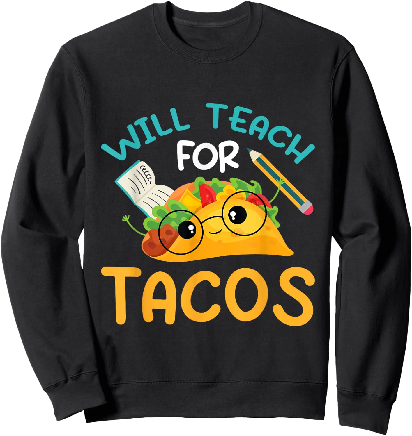 Teach inspire love teacher will teach for tacos Men Women Sweatshirt - Sweatshirt | Black