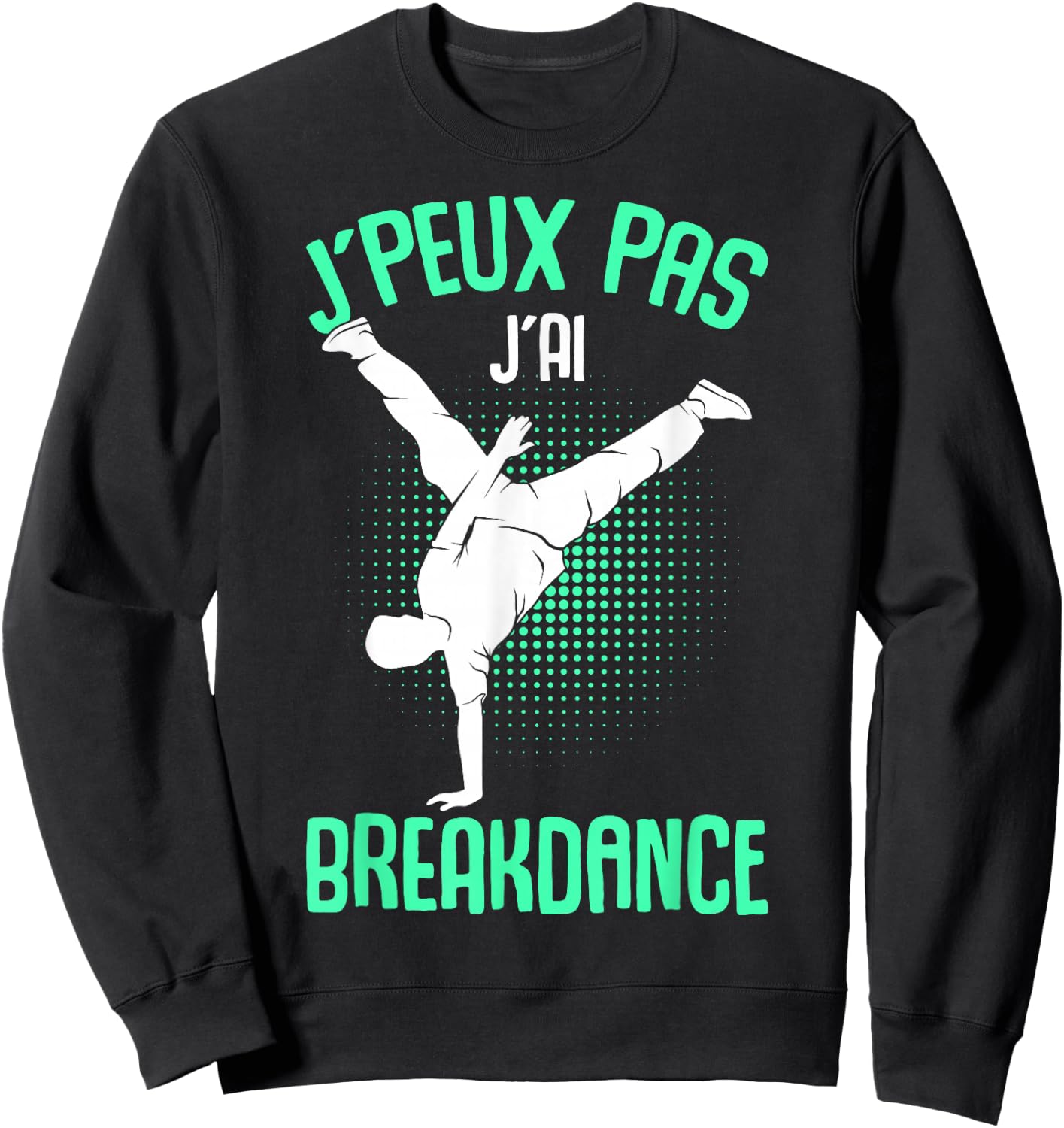 Je Peux Pas J'ai Breakdance Child Boy Man , Black, S Sweatshirt - Sweatshirt | Black
