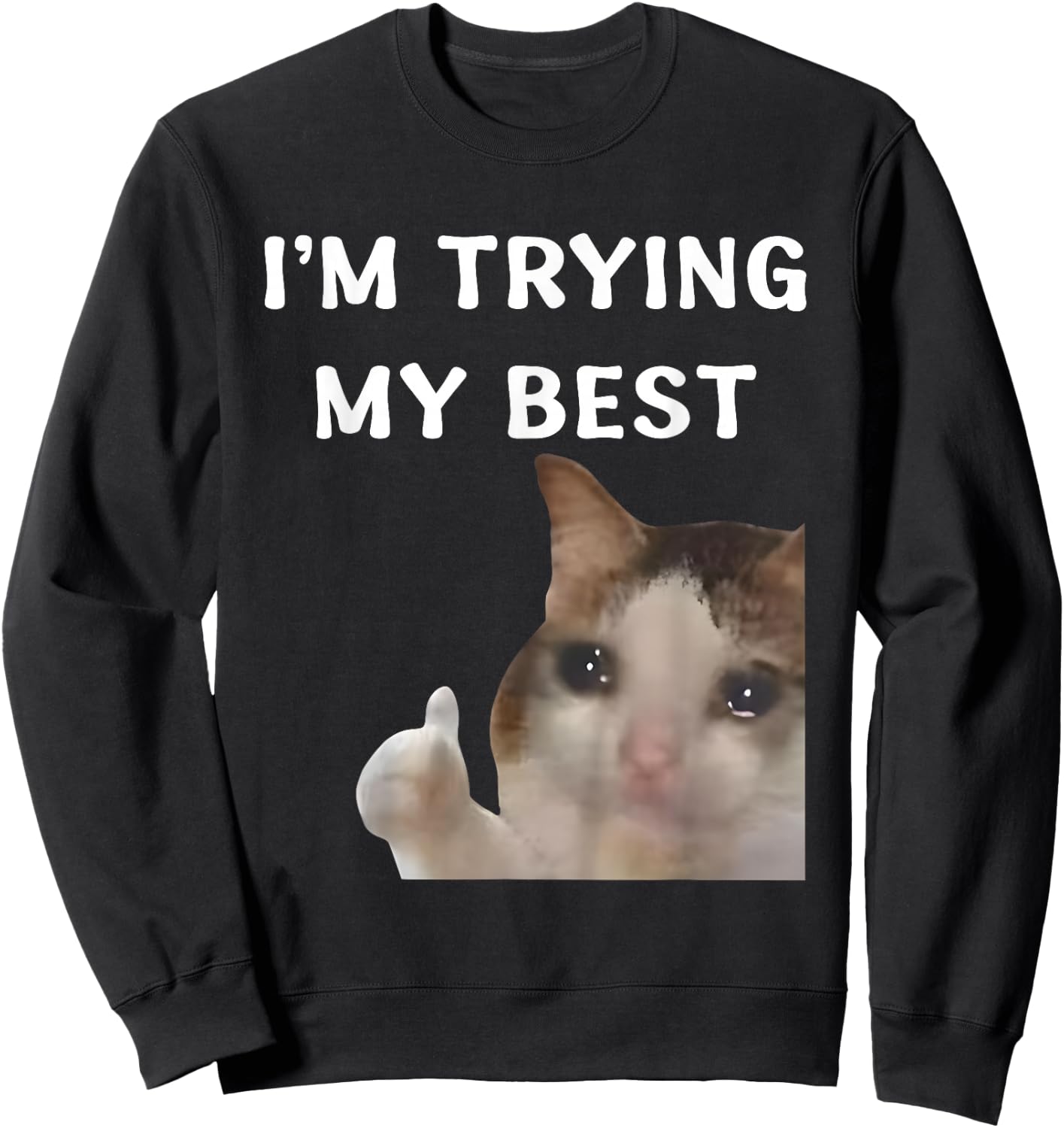 I'm Trying My Best Funny Crying Cat Meme Women Kids Sweatshirt - Sweatshirt | Black