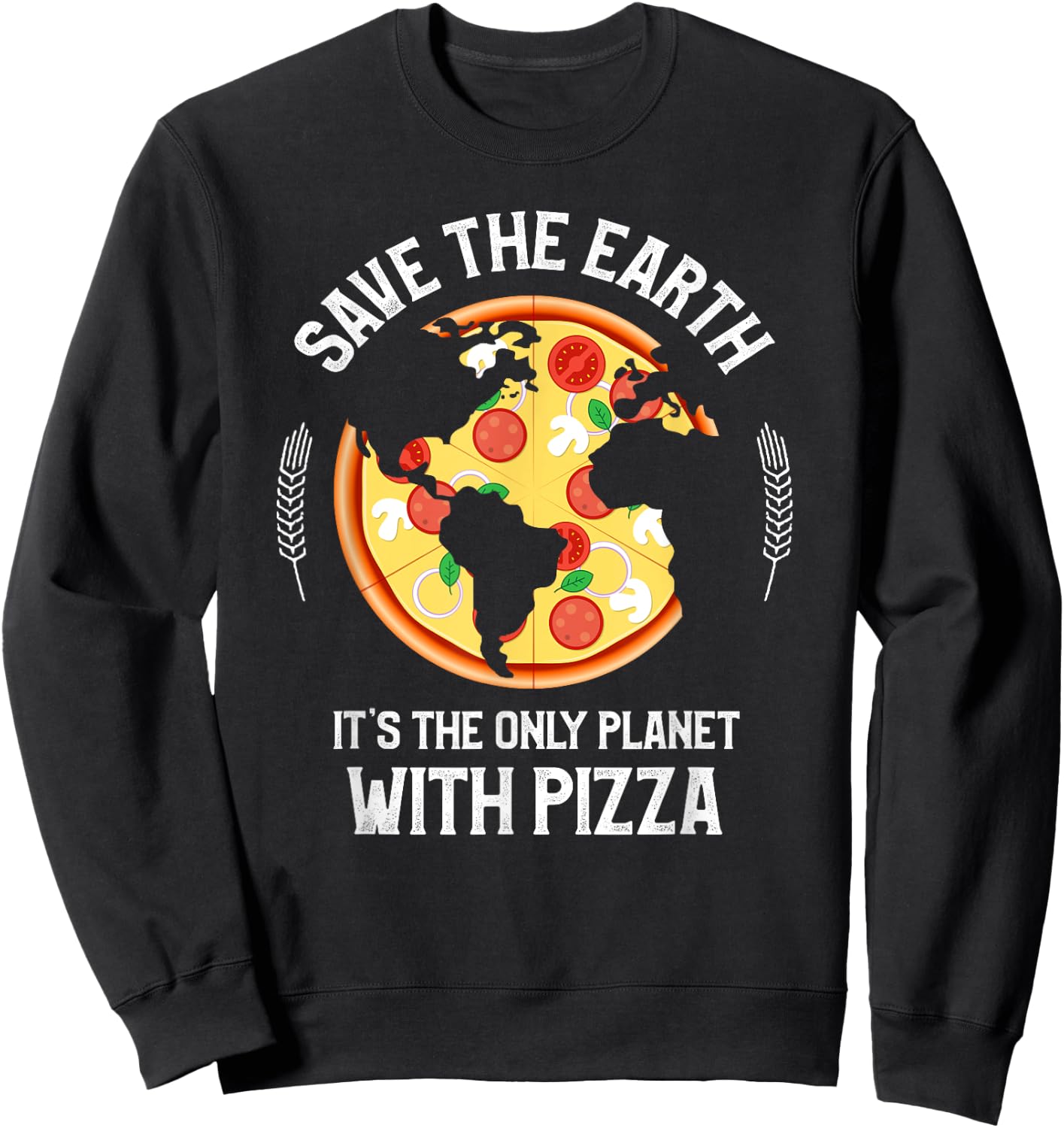 Earth Day - Save Earth Its The Only Planet With Pizza Sweatshirt - Sweatshirt | Black