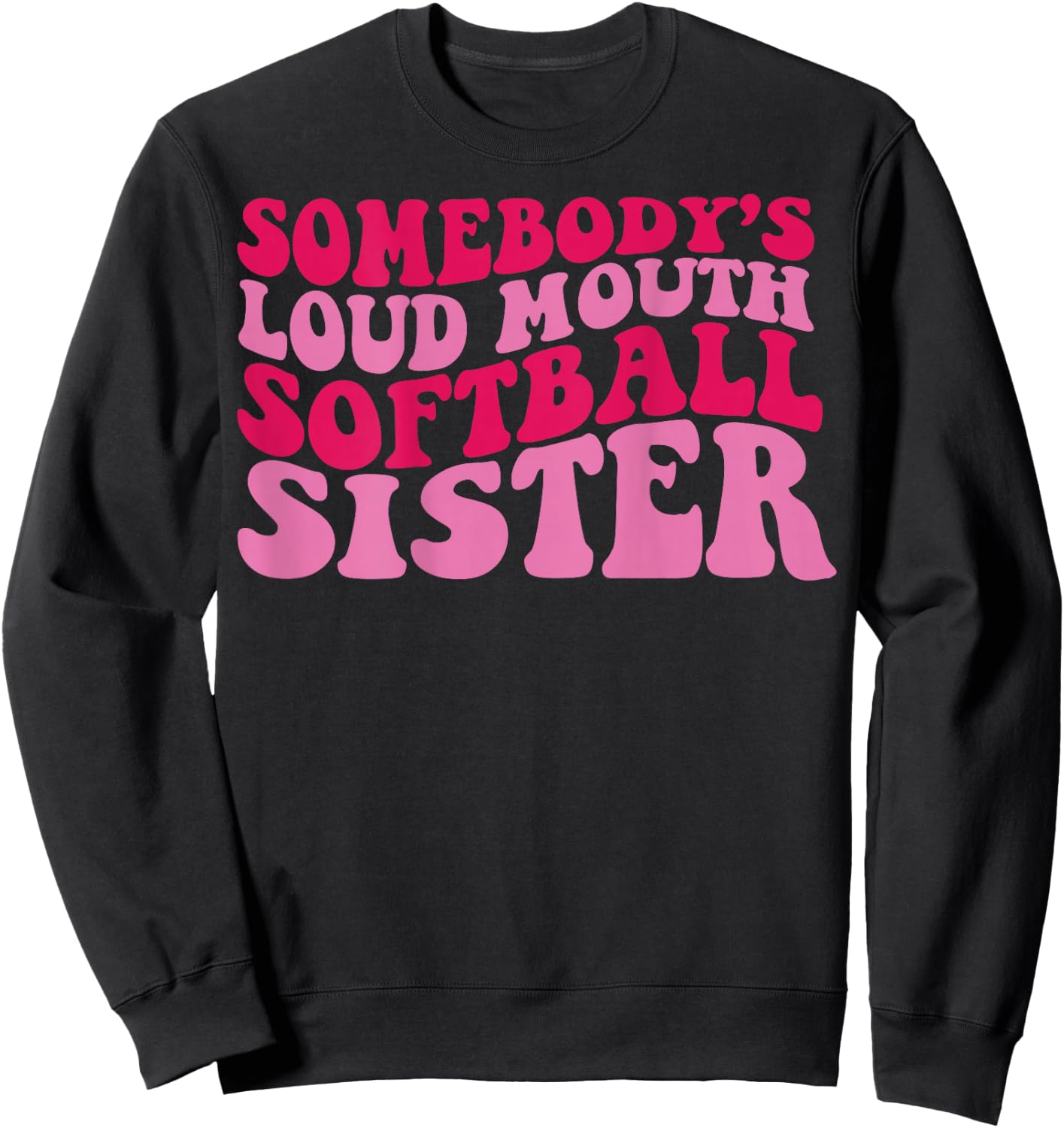 Somebody's loud mouth softball sister Sweatshirt - Sweatshirt | Black