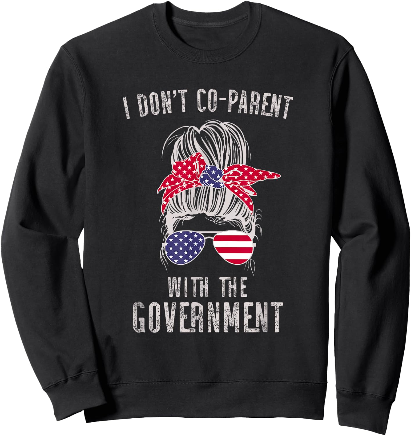 I Don’t Coparent With The Government Sweatshirt - Sweatshirt | Black