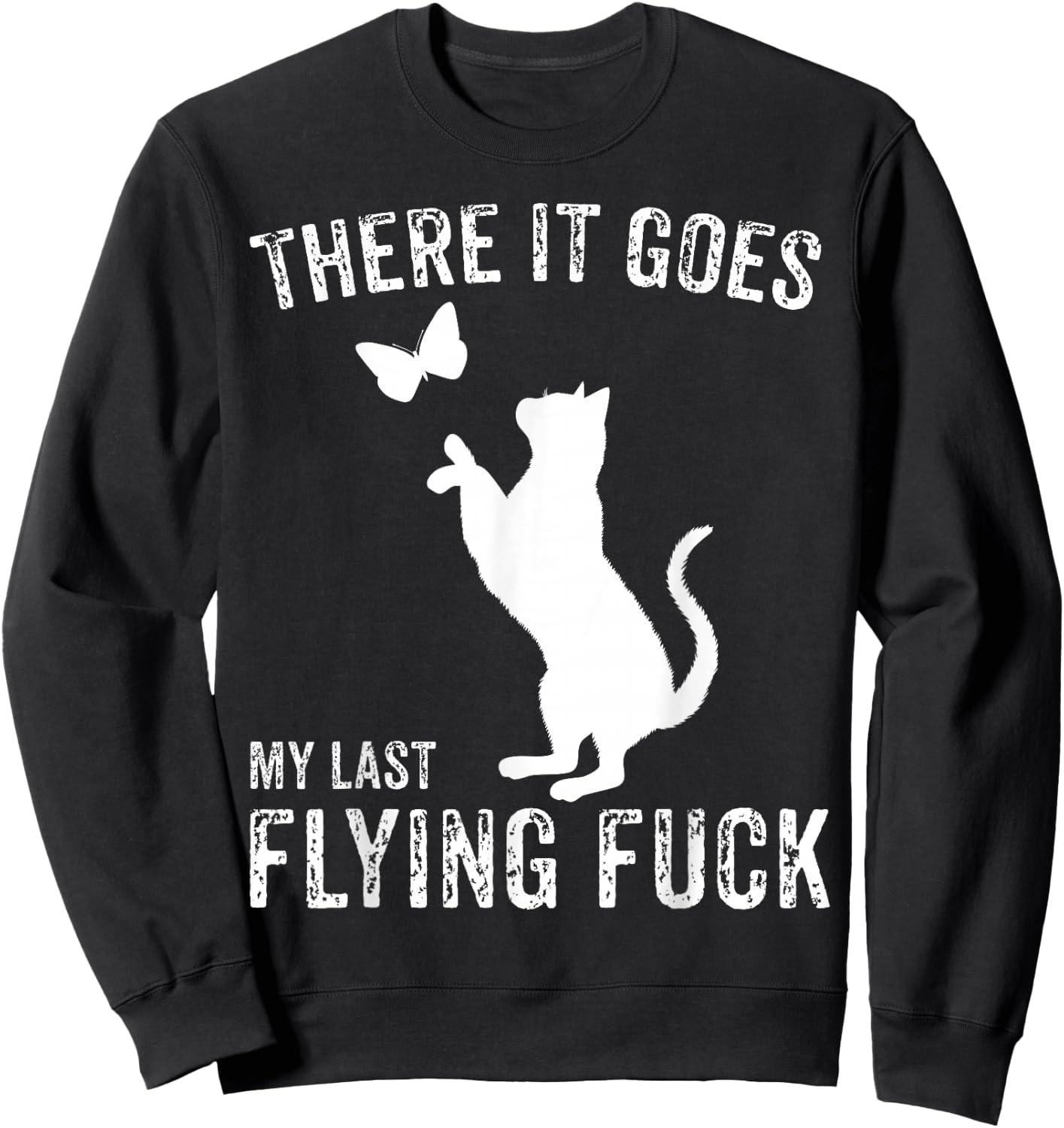 There It Goes My Last Flying Fuck Funny Sarcastic Cat Adult Sweatshirt - Sweatshirt | Black