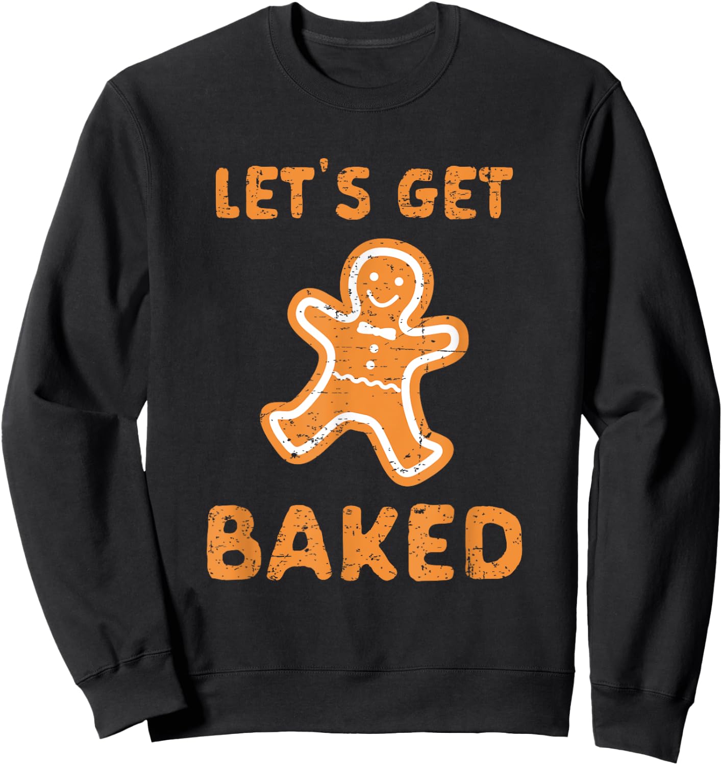 Let's Get Baked - Funny Christmas Gift Sweatshirt - Sweatshirt | Black