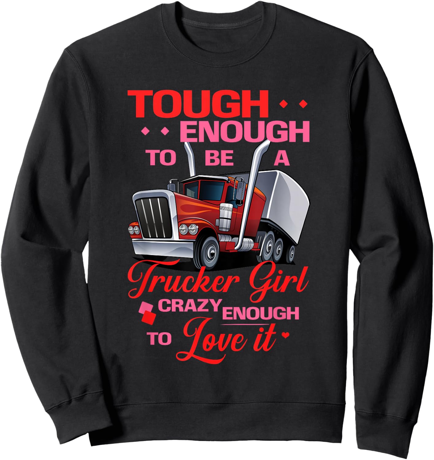 Trucker Girl Tough and Crazy Enough Truck Drivers Sweatshirt - Sweatshirt | Black