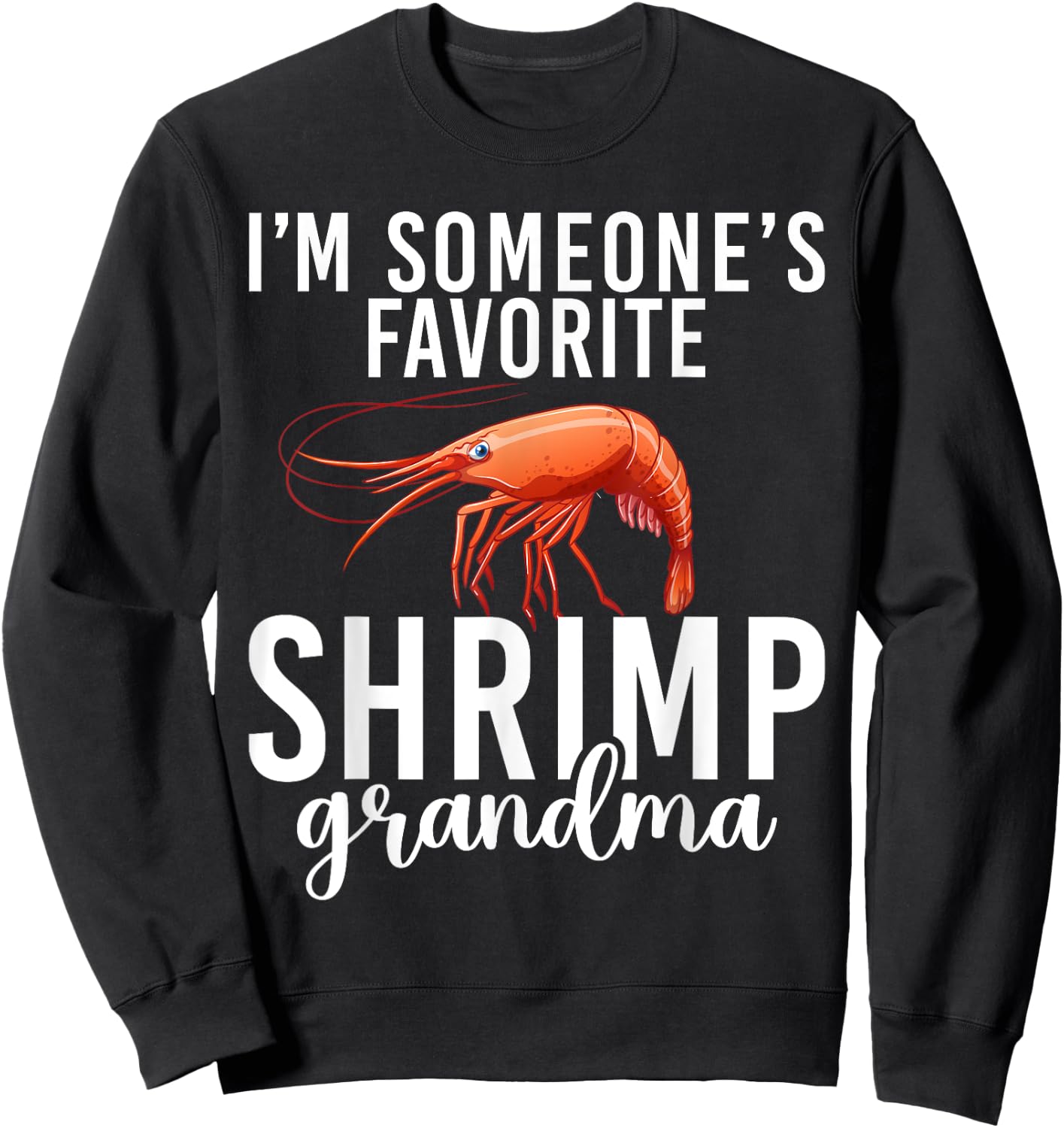 Im someones favorite Shrimp Grandma Sweatshirt - Sweatshirt | Black