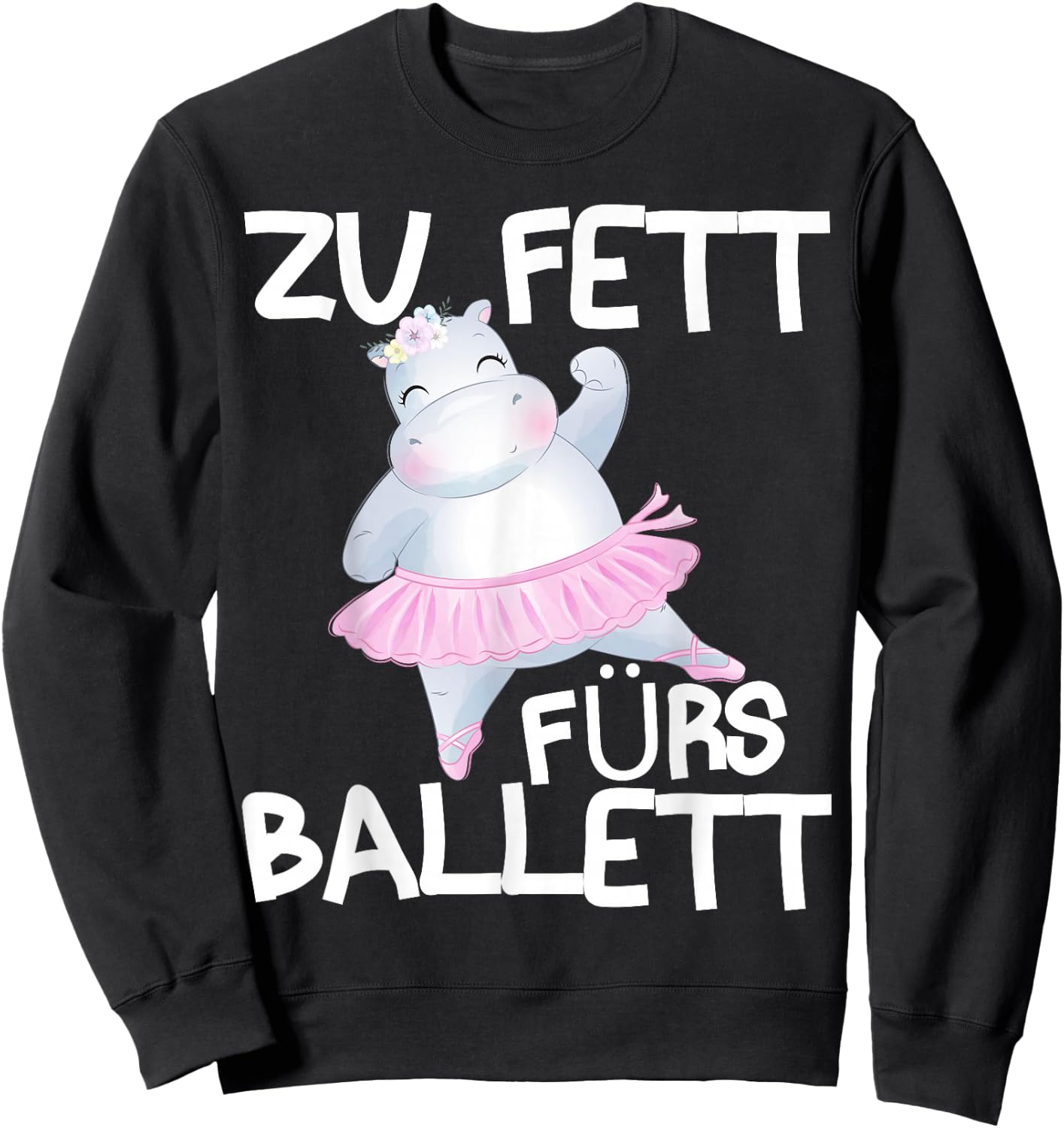 Zu fett fürs Ballett Sweatshirt - Sweatshirt | Black