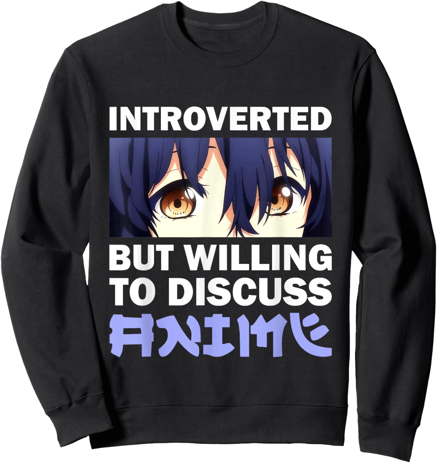Funny Anime Introverted But Willing To Discuss Anime Manga Sweatshirt - Sweatshirt | Black