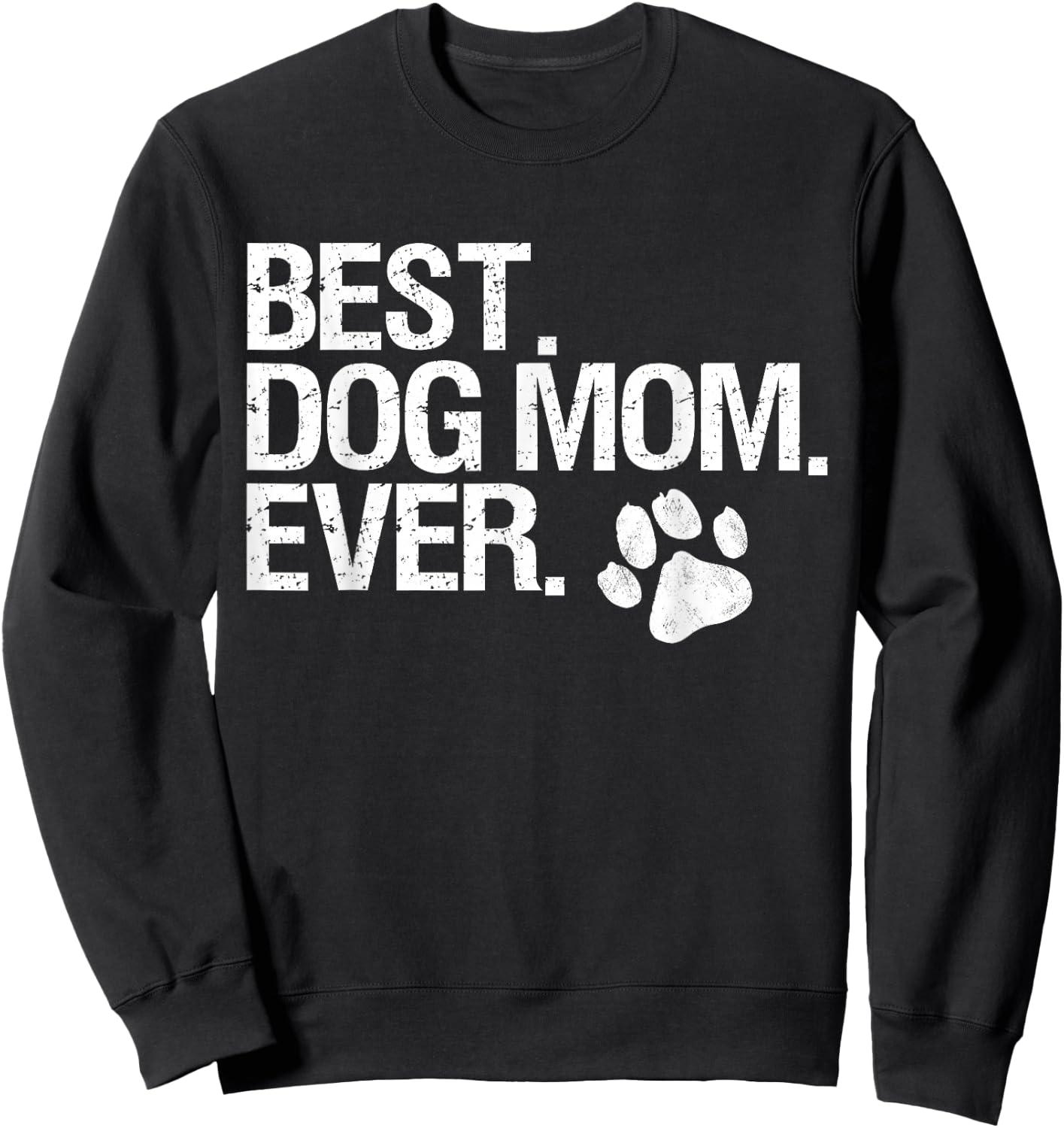 Best Dog Mom Ever Sweatshirt - Sweatshirt | Black