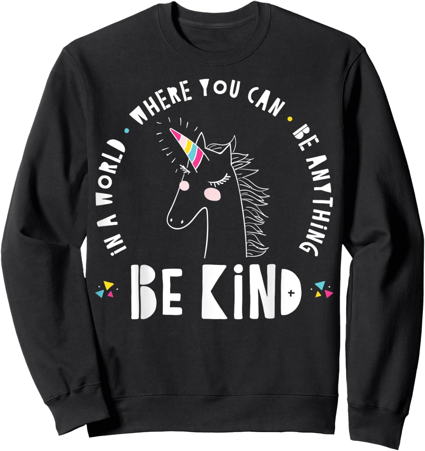 In A World Where You Can Be Anything Be Kind Rainbow Unicorn Sweatshirt - Sweatshirt | Black