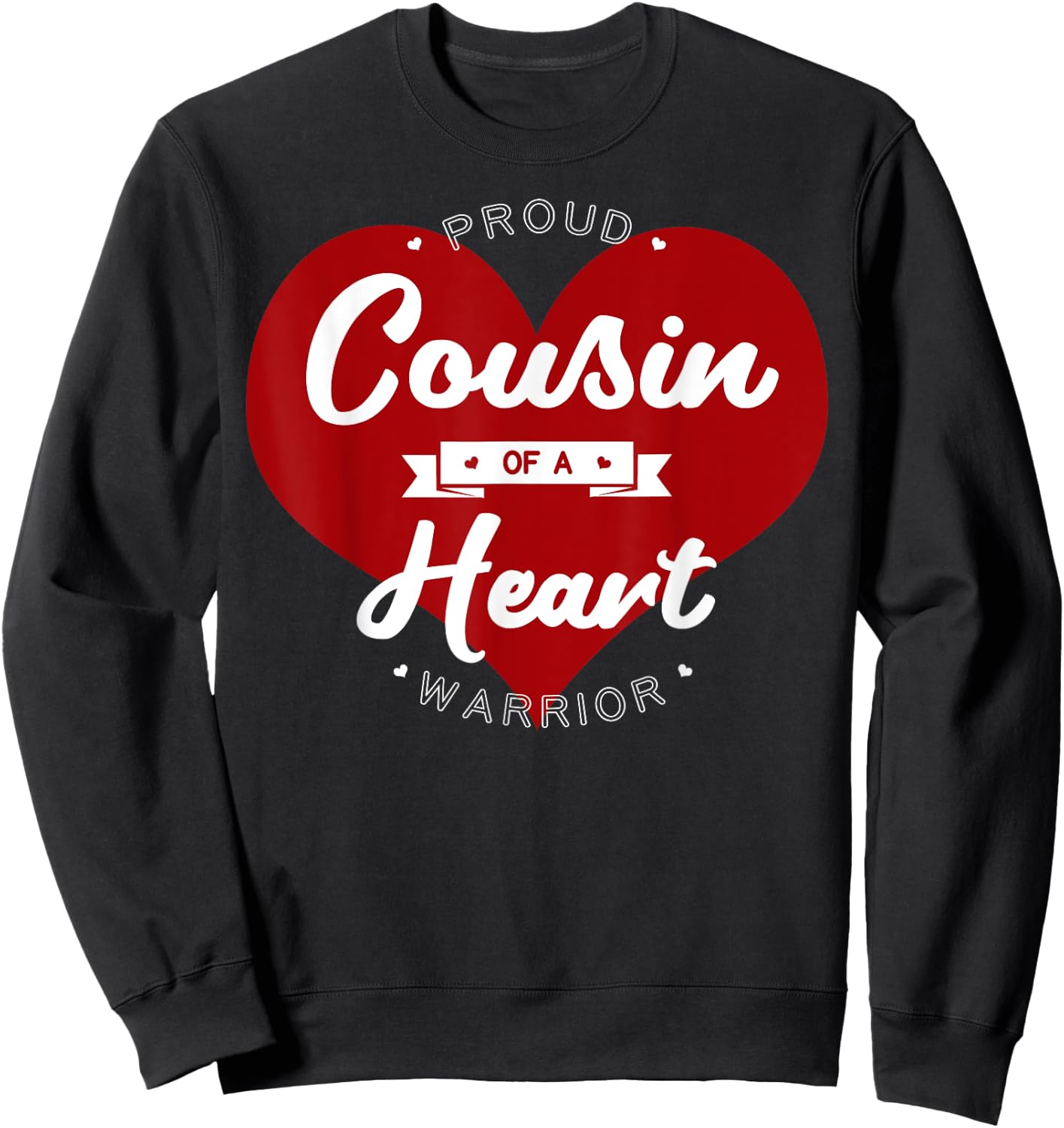 Proud Cousin Of A Heart Warrior CHD Surgery Transplant Sweatshirt - Sweatshirt | Black