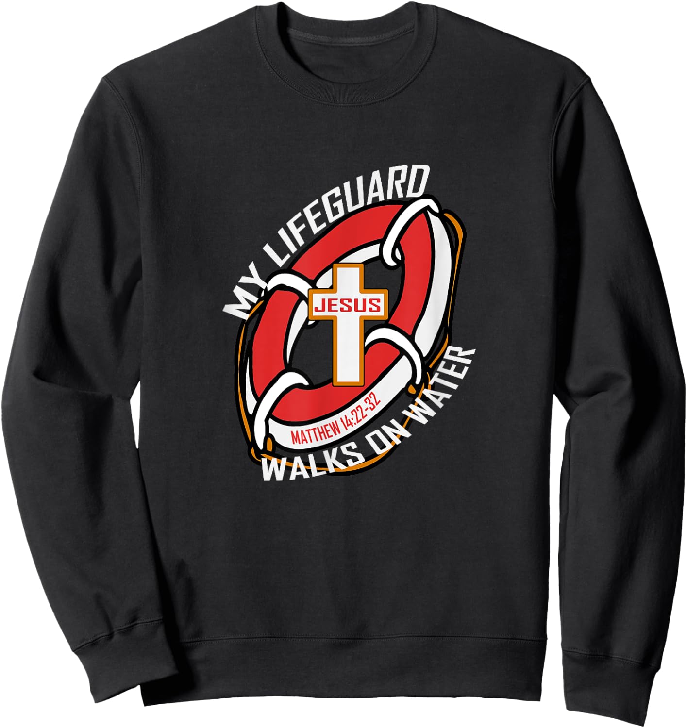 My Lifeguard Walks on Water Wear Jesus Christian Sweatshirt - Sweatshirt | Black