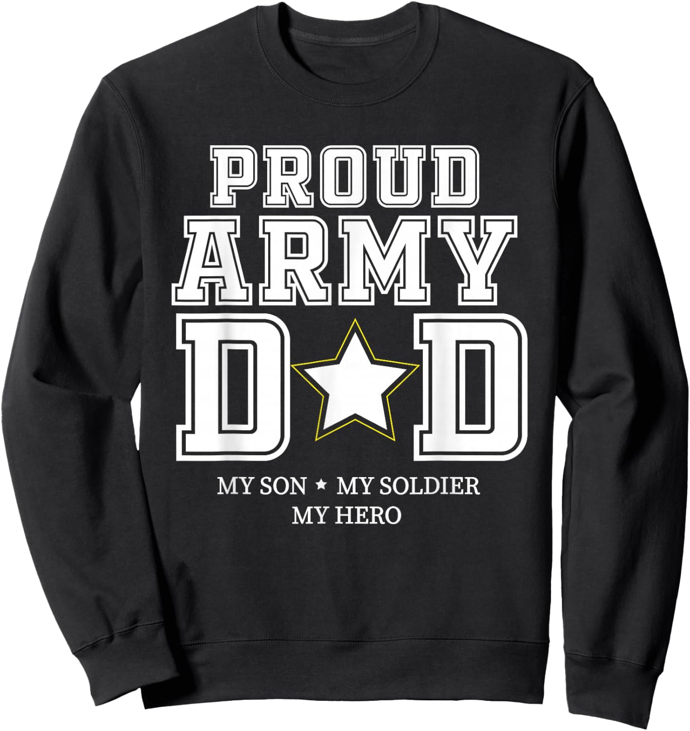 Proud Army Dad My Son, My Soldier, My Hero Veteran T Sweatshirt - Sweatshirt | Black