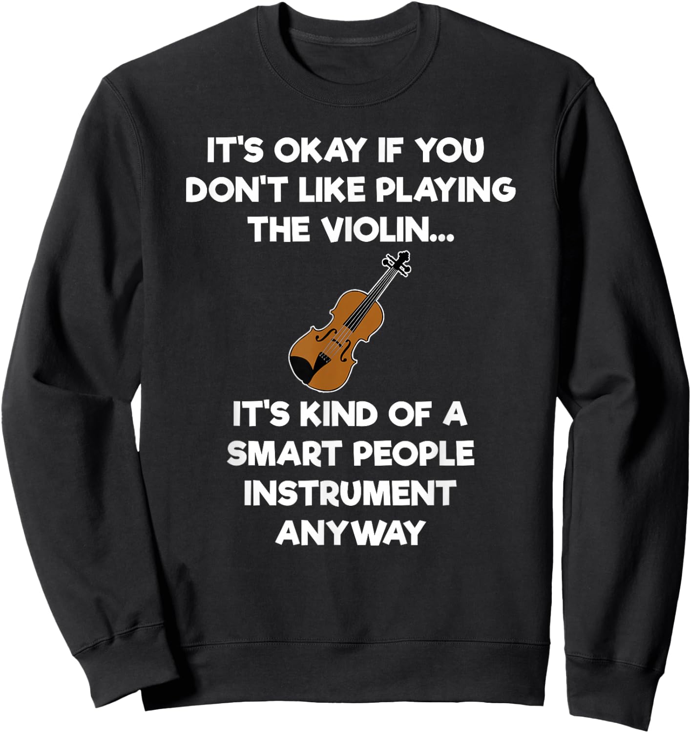 Violin - Funny Smart Violinist Violin Player Sweatshirt - Sweatshirt | Black