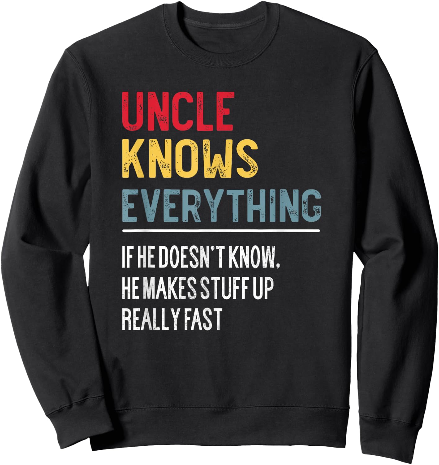Funny Uncle Knows Everything Father's Day for Papa Grandpa Sweatshirt - Sweatshirt | Black
