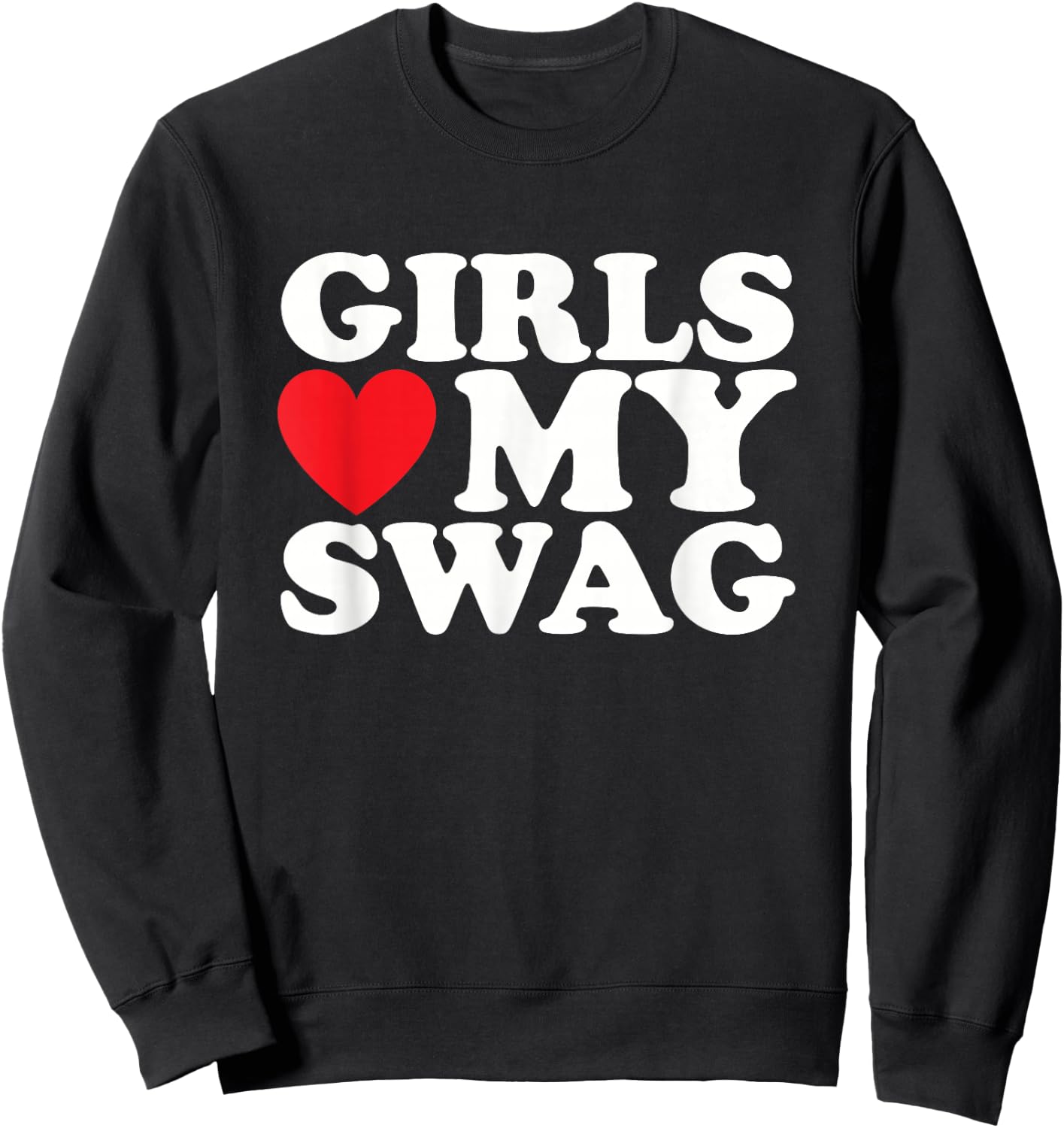 Girls Heart My Swag Funny Hip Hop Love Sweatshirt - Sweatshirt | Black