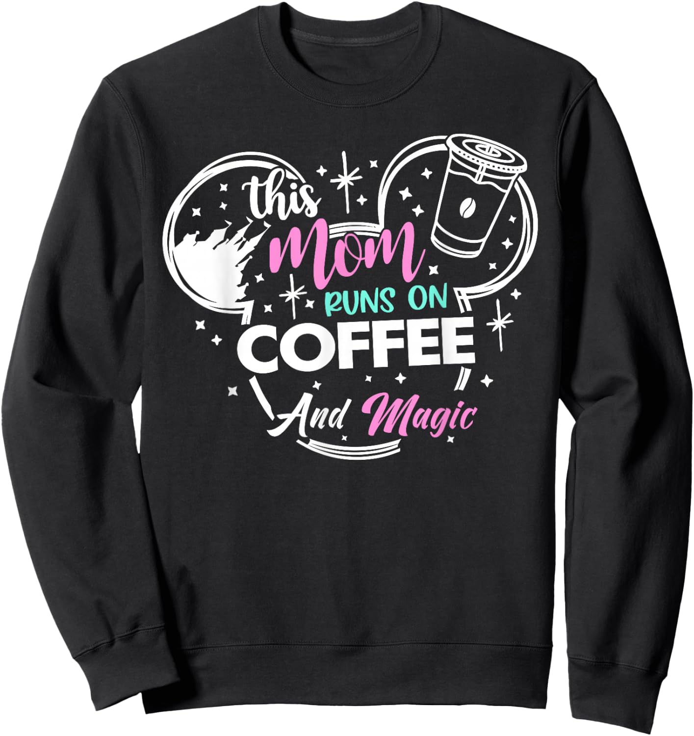 This Mom Runs On Coffee And Magic - Fun Mom Life Sweatshirt - Sweatshirt | Black