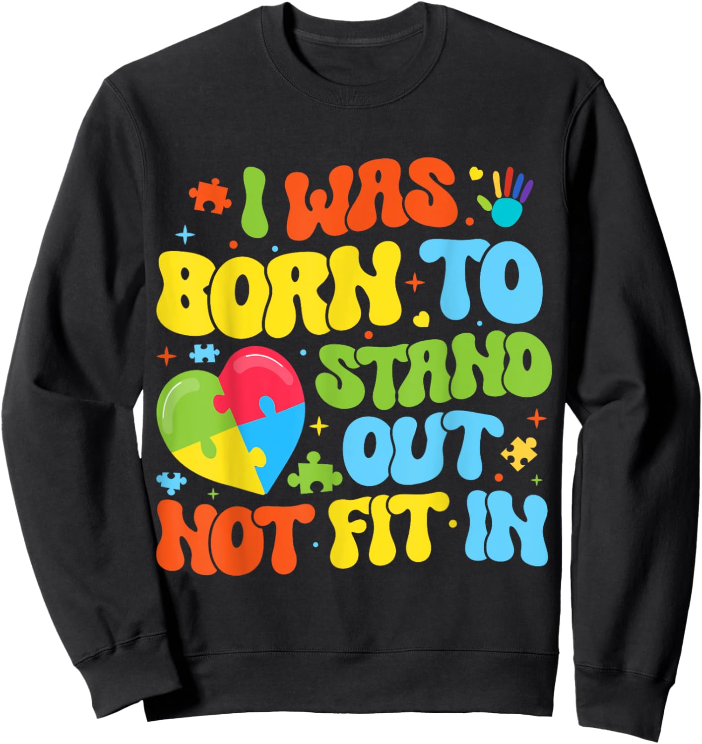 I Was Born To Stand Out Not Fit In Motivational Autism Aware Sweatshirt - Sweatshirt | Black
