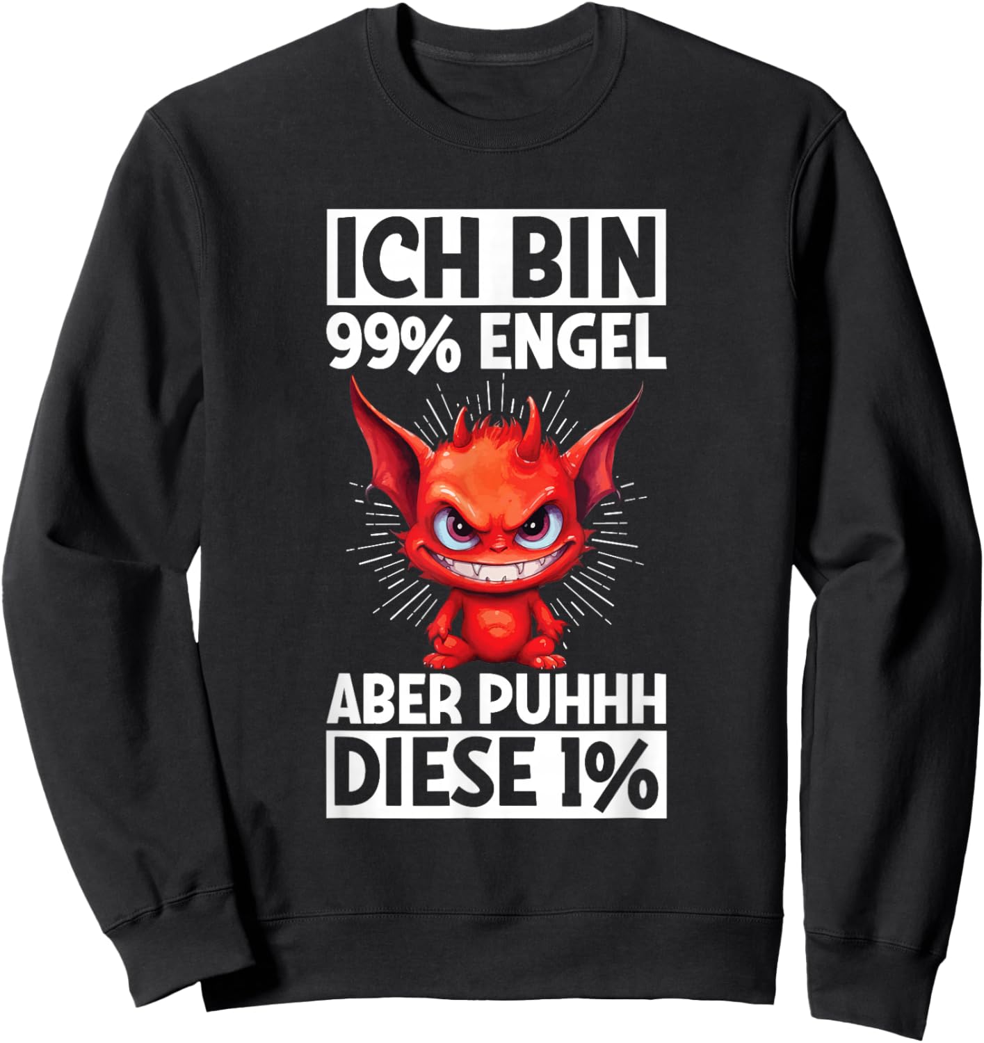 with German Text "Ich Bin 99% Engel Aber Puhhh Diese 1% Teufel [German Language, black Sweatshirt - Sweatshirt | Black