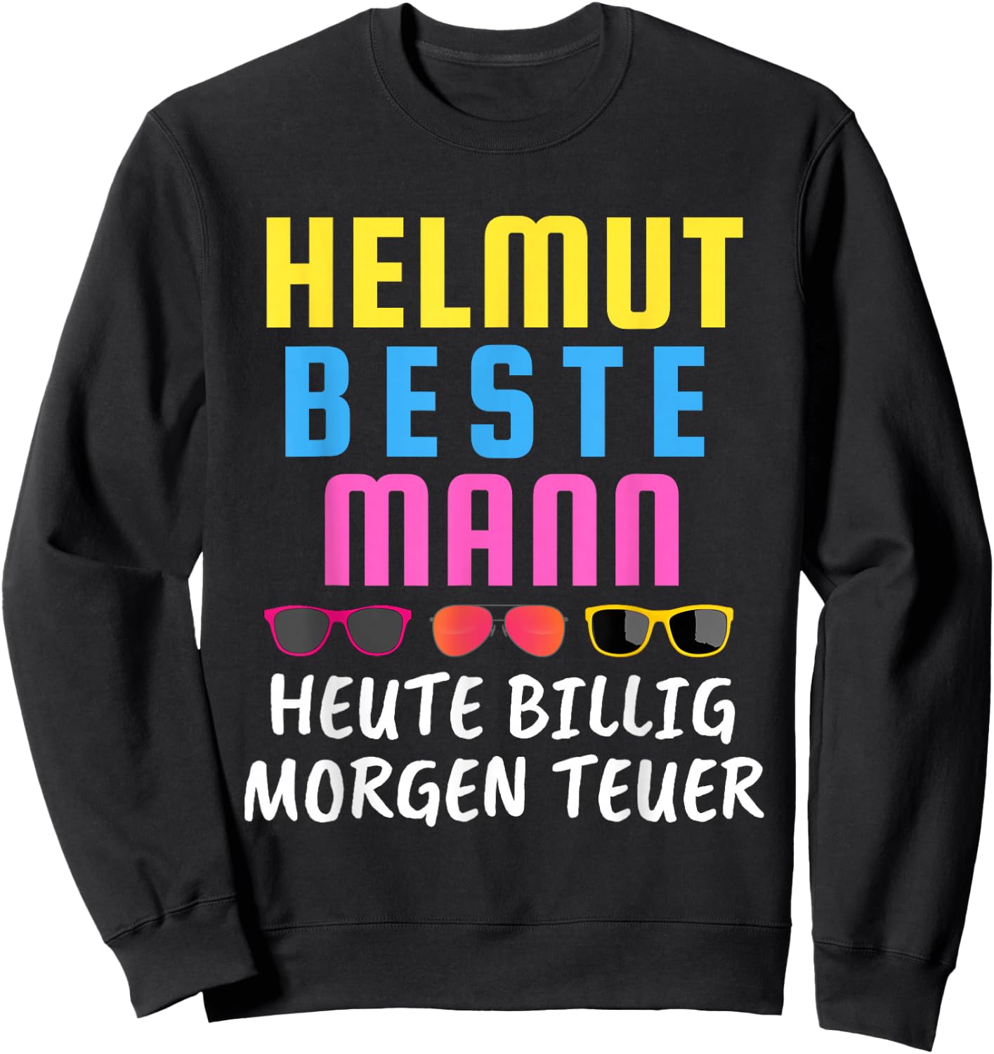 with Helmut Beste Mann Heute Billig Morgen Teuer Mallorca Malle, black Sweatshirt - Sweatshirt | Black