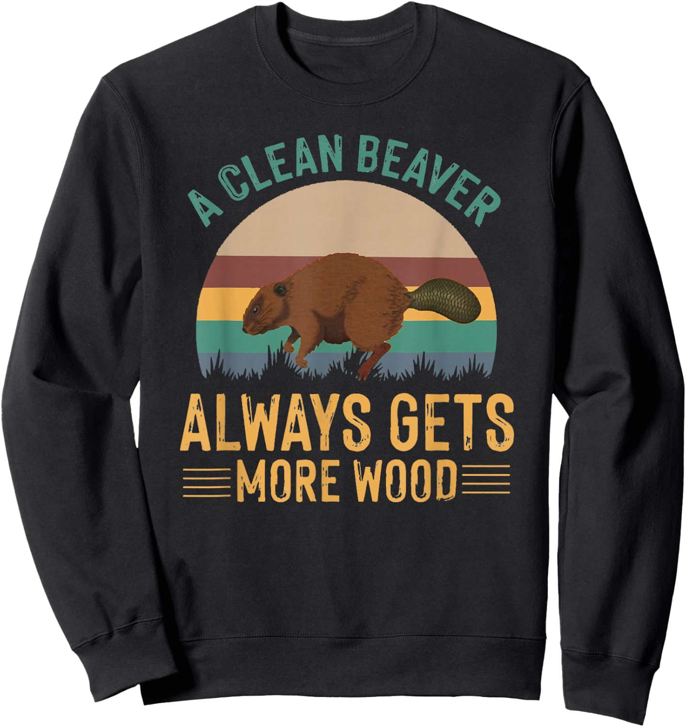 A Clean Beaver Always Gets More Wood Funny Adult Joke Men Sweatshirt - Sweatshirt | Black