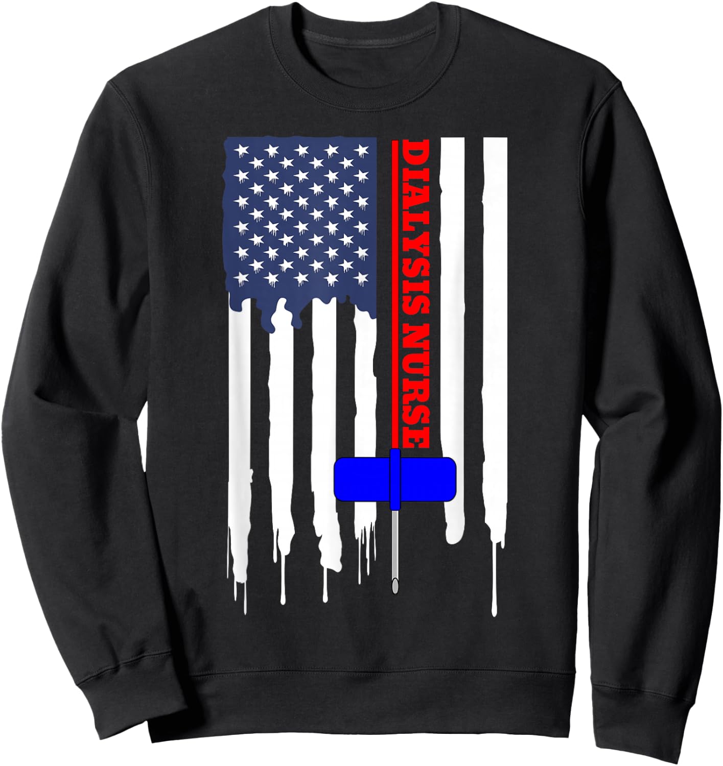 Dialysis Nurse American Flag Big Needle T shirt Sweatshirt - Sweatshirt | Black