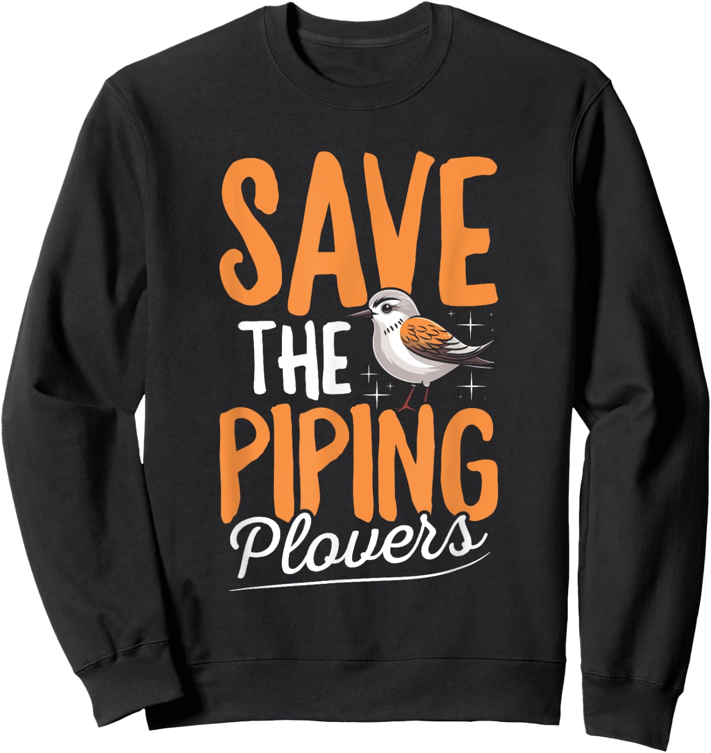 Save the piping plovers Quote for a Piping Plover lover Sweatshirt - Sweatshirt | Black