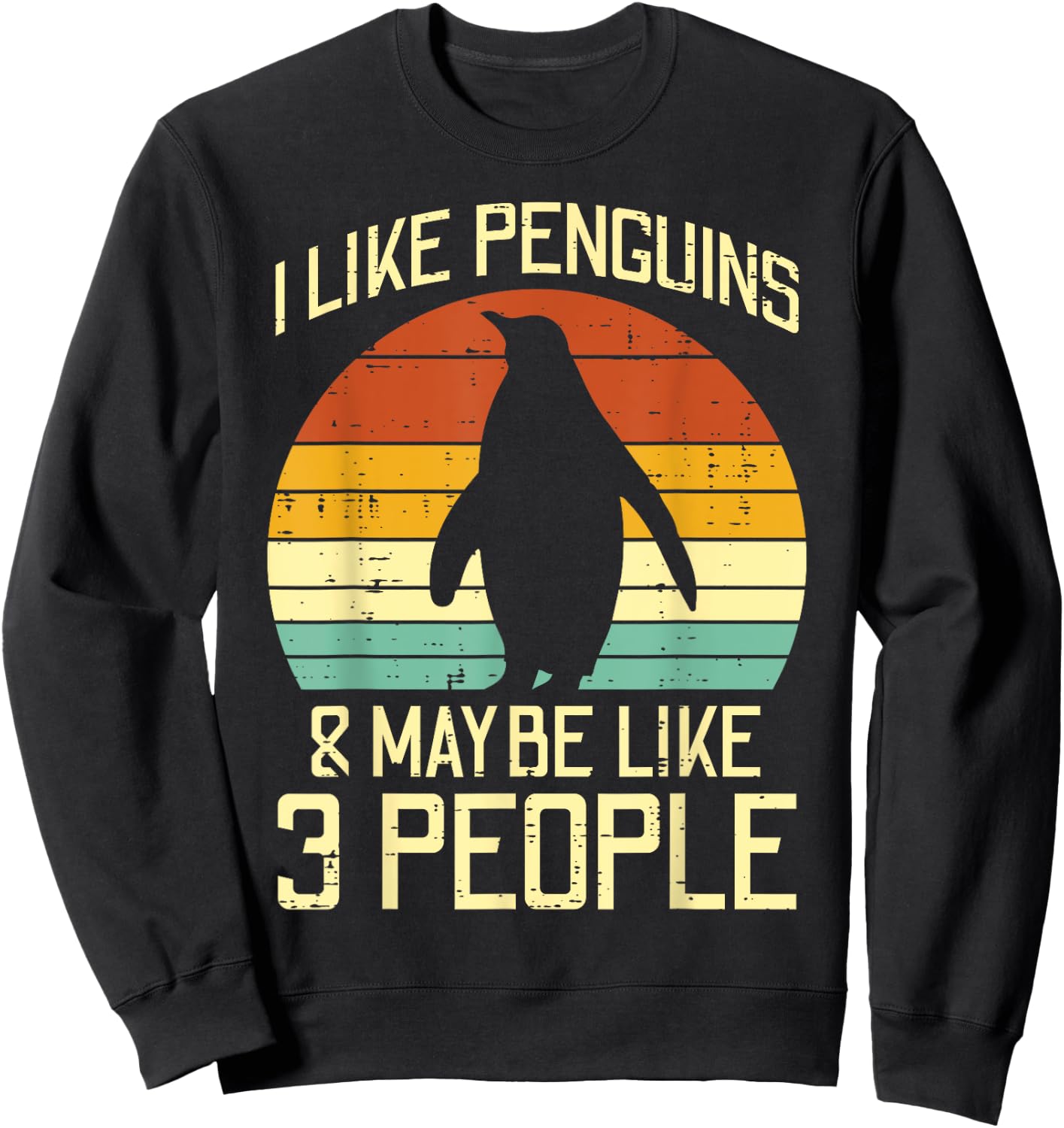 I Like Penguins Maybe 3 People Retro Humor Men Women Kids Sweatshirt - Sweatshirt | Black