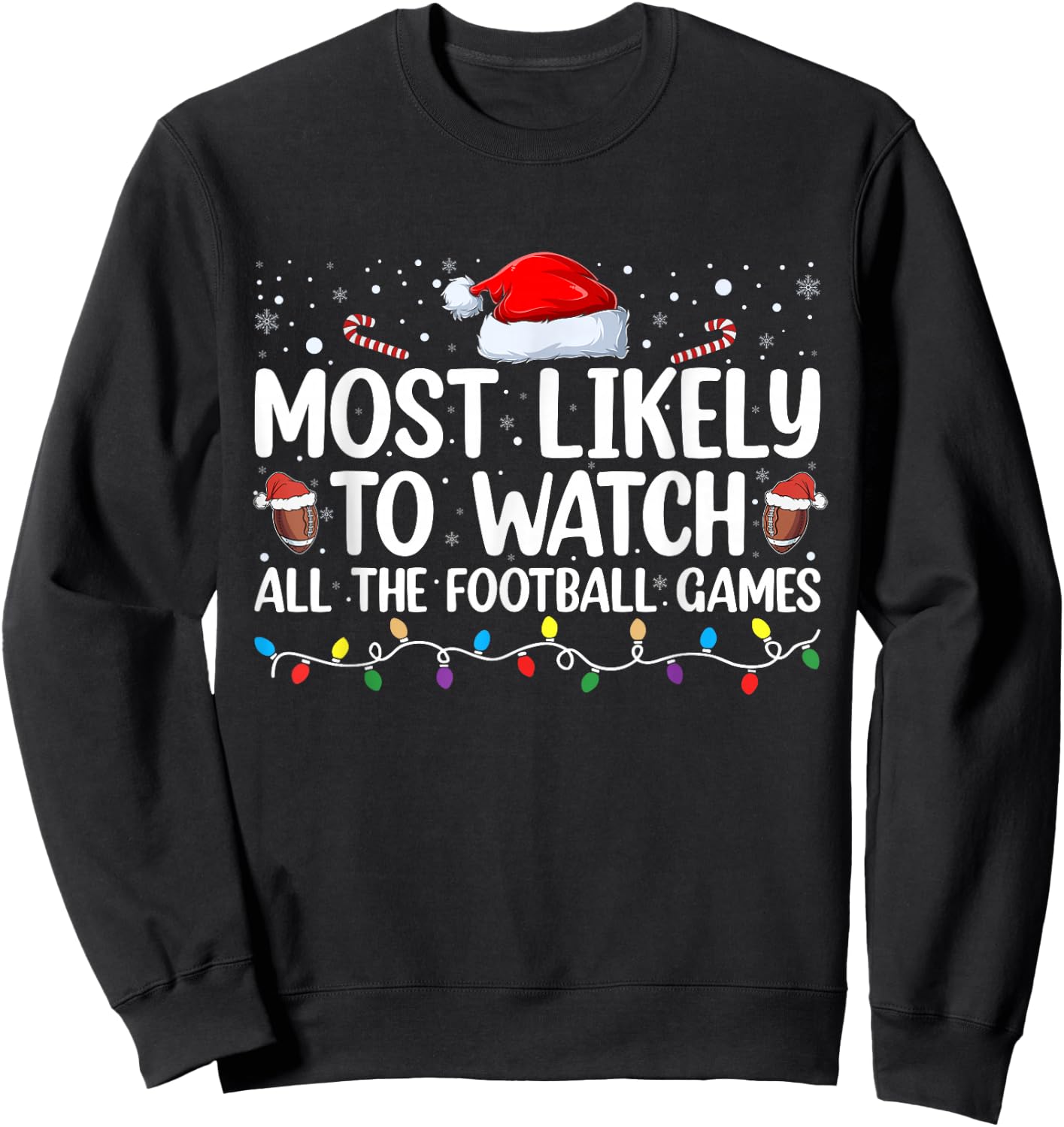 Most Likely To Watch All The Football Games Christmas Xmas Sweatshirt - Sweatshirt | Black