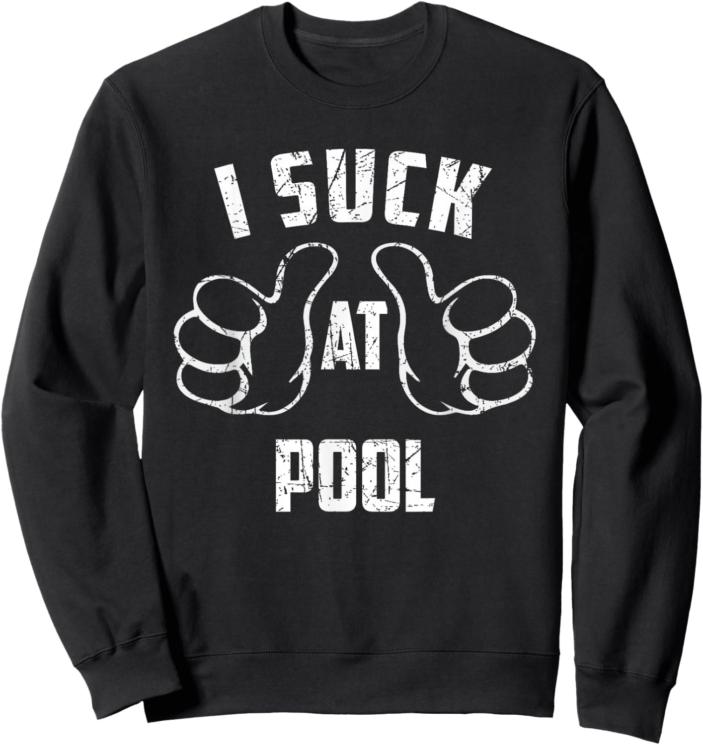 I Suck At Pool Sarcastic Pool Loser Sweatshirt - Sweatshirt | Black