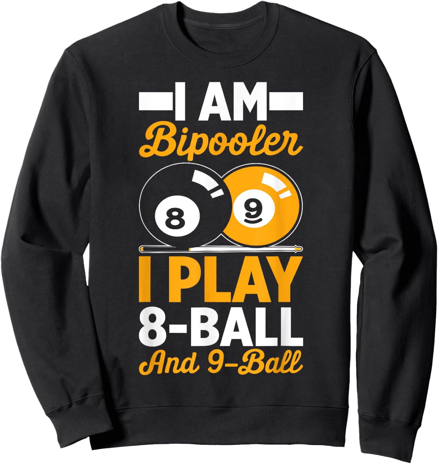 I Am Bipooler 8 Eight Ball 9 Nine Ball Pool Billiards Player Sweatshirt - Sweatshirt | Black