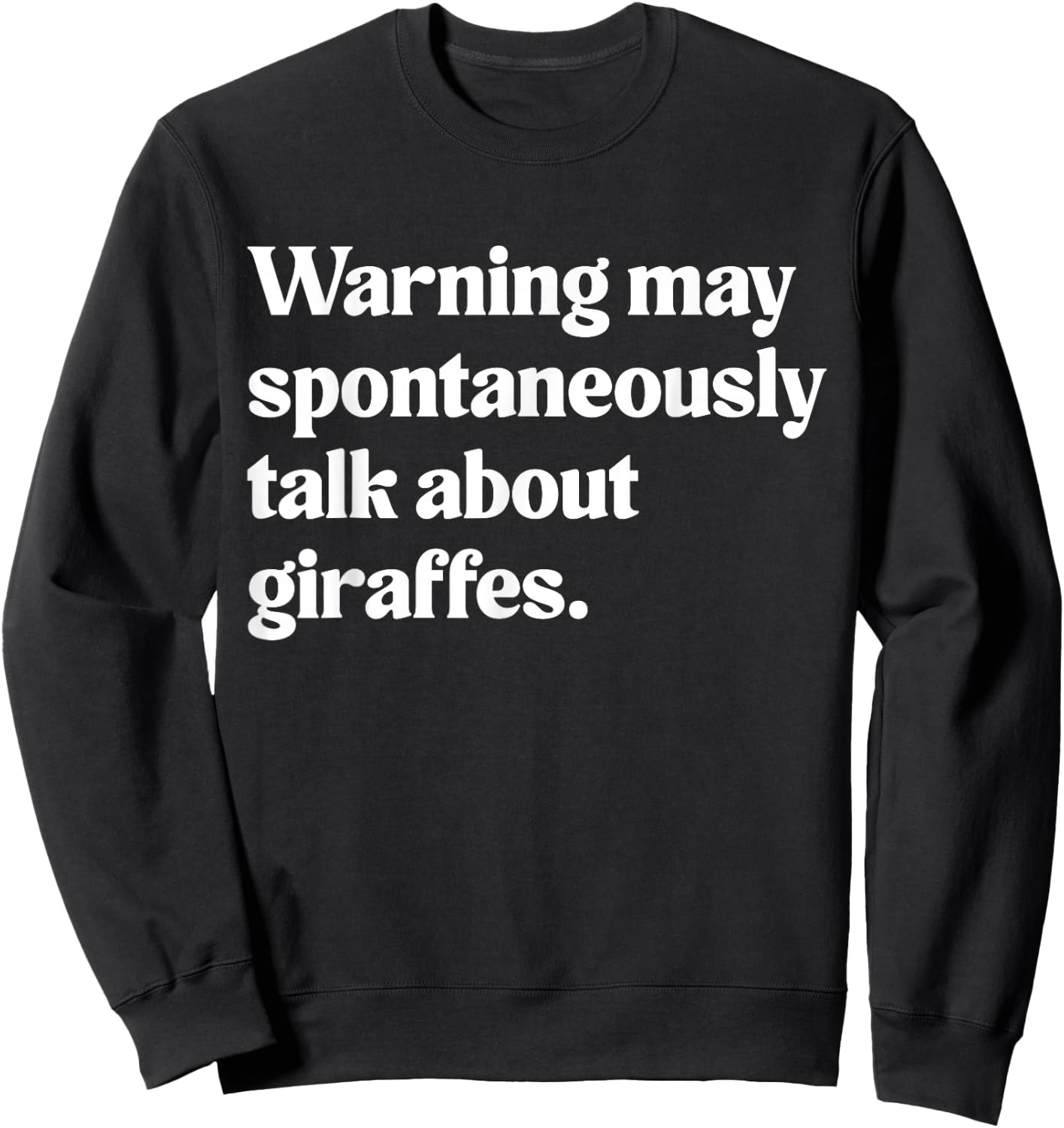 Warning May Spontaneously Talk About Giraffes Sweatshirt - Sweatshirt | Black
