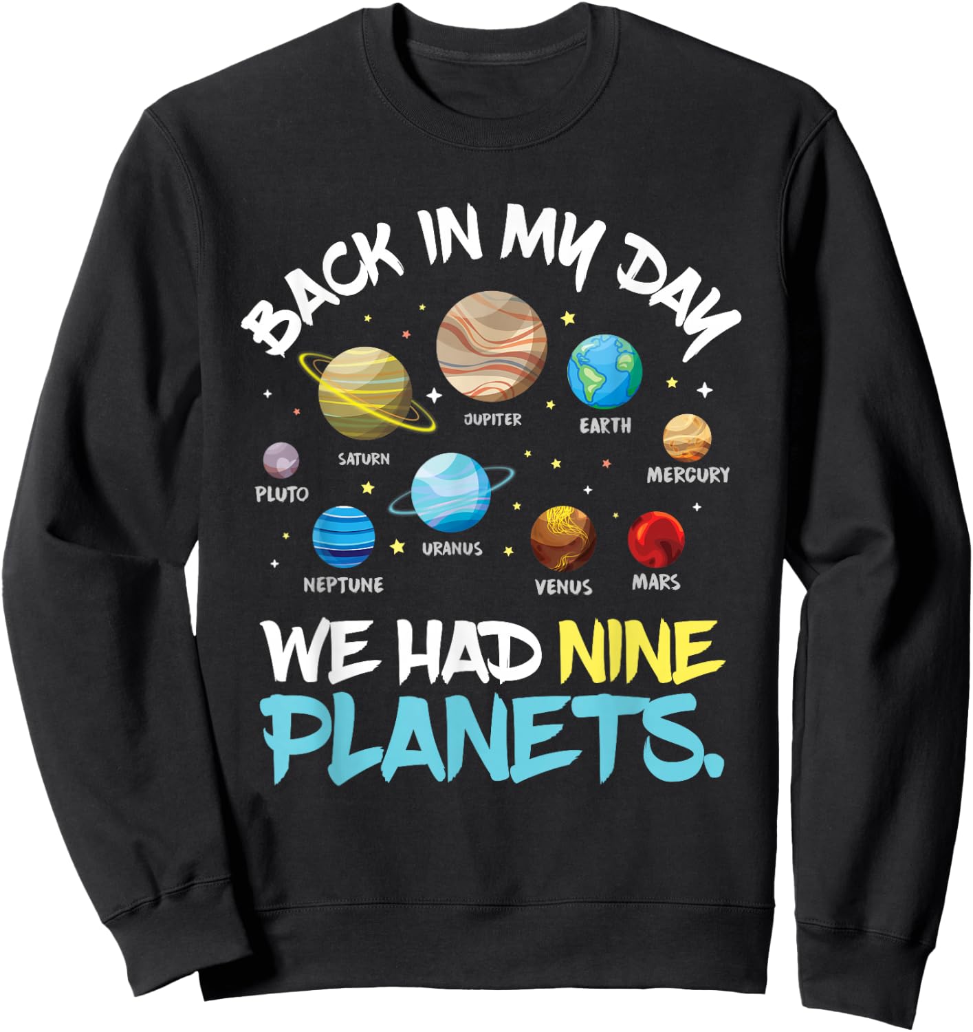 Back in My Day We Had Nine Planets Solar System Astronomy Sweatshirt - Sweatshirt | Black