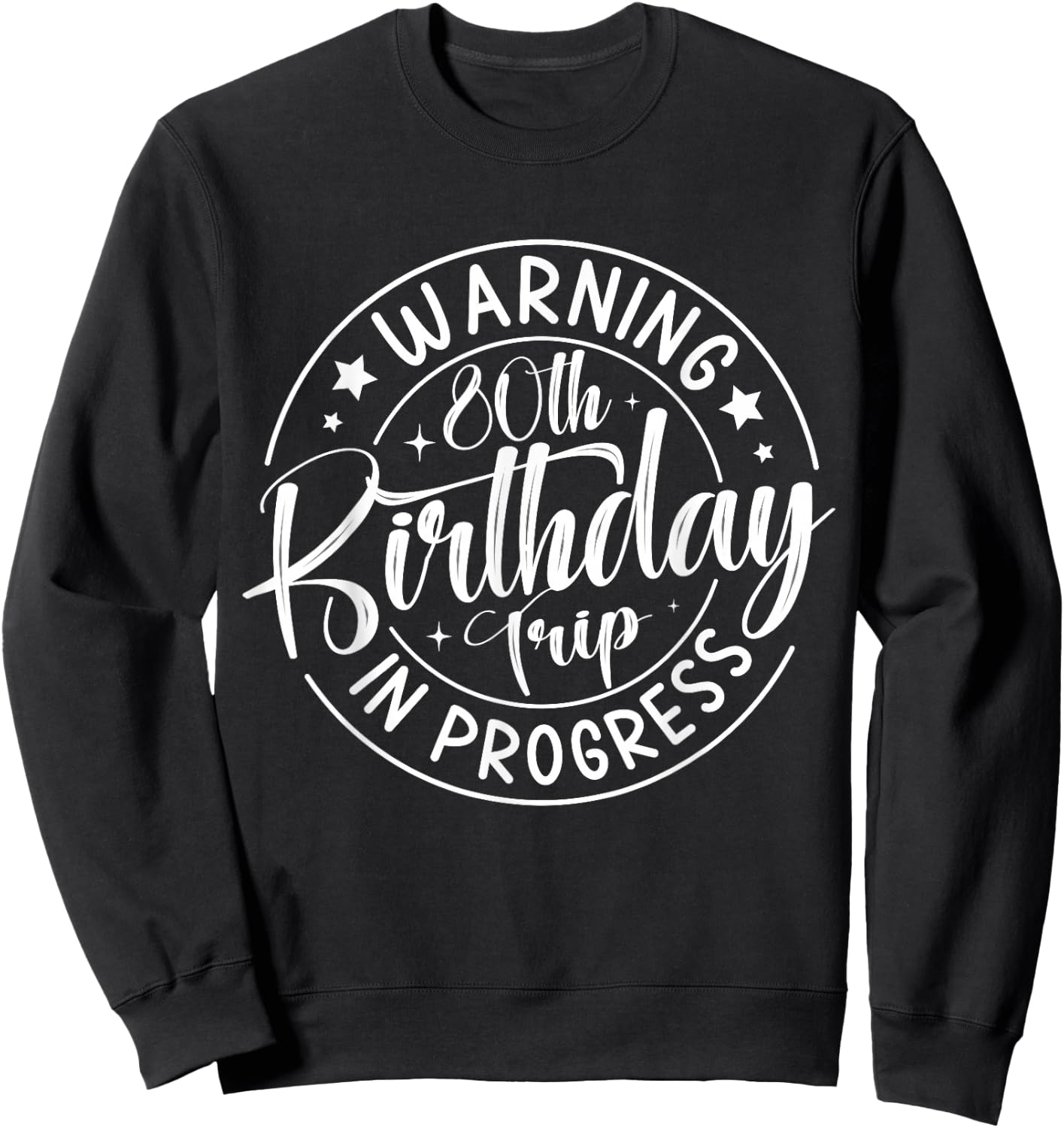 Warning 80th Birthday Trip in Progress Funny 80 Years Old Sweatshirt - Sweatshirt | Black