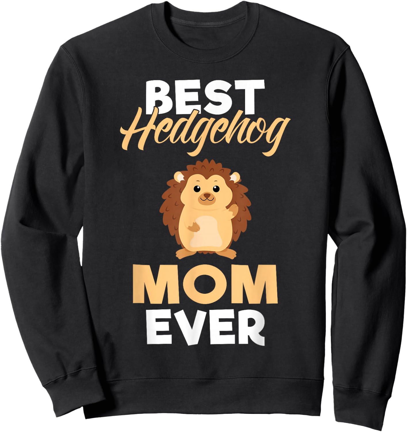 Best Hedgehog Mom Ever Hedgehog Mom Sweatshirt - Sweatshirt | Black