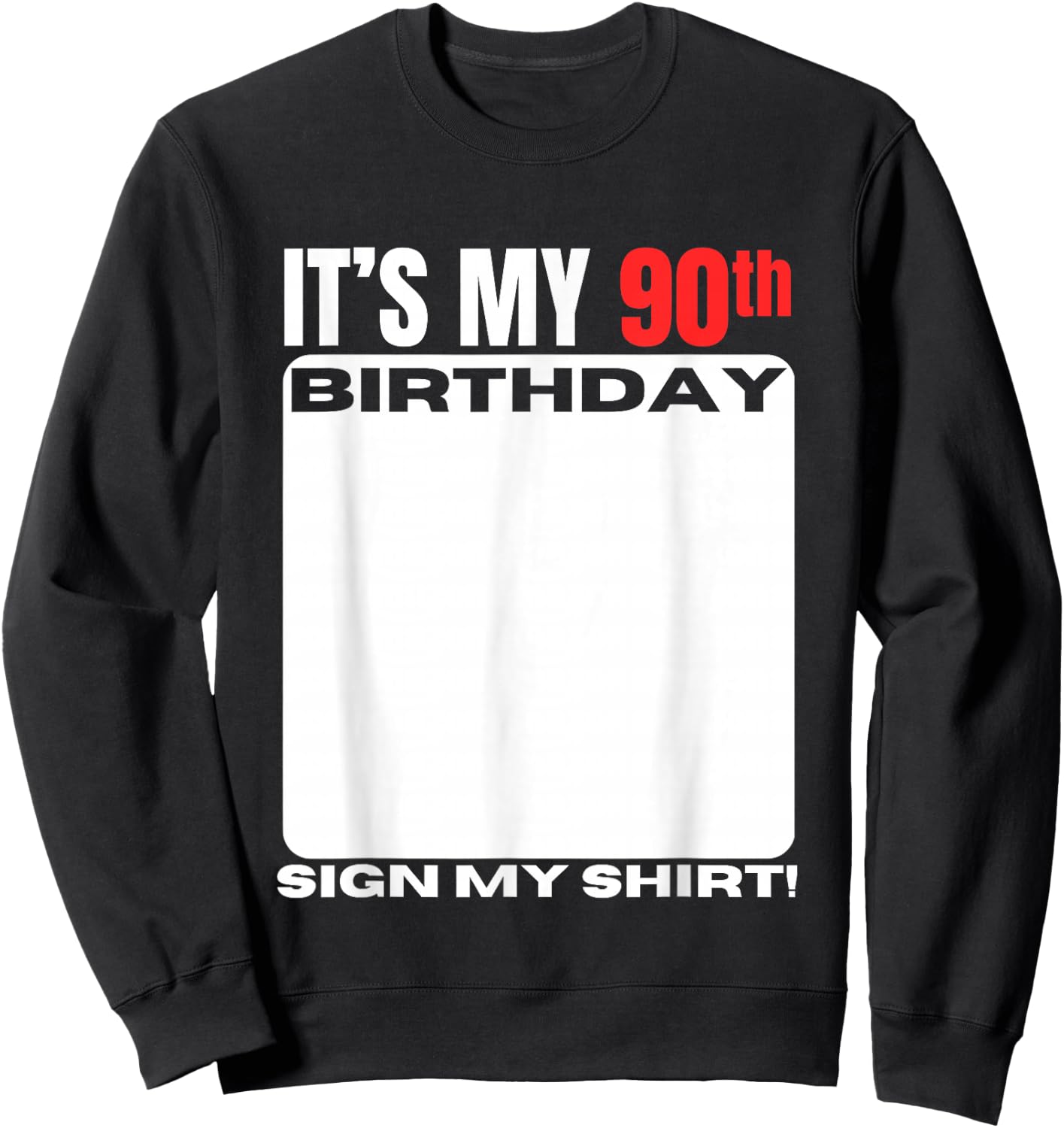 It's My 90th Birthday 90 Years Old Birthday Party Sign My Sweatshirt - Sweatshirt | Black