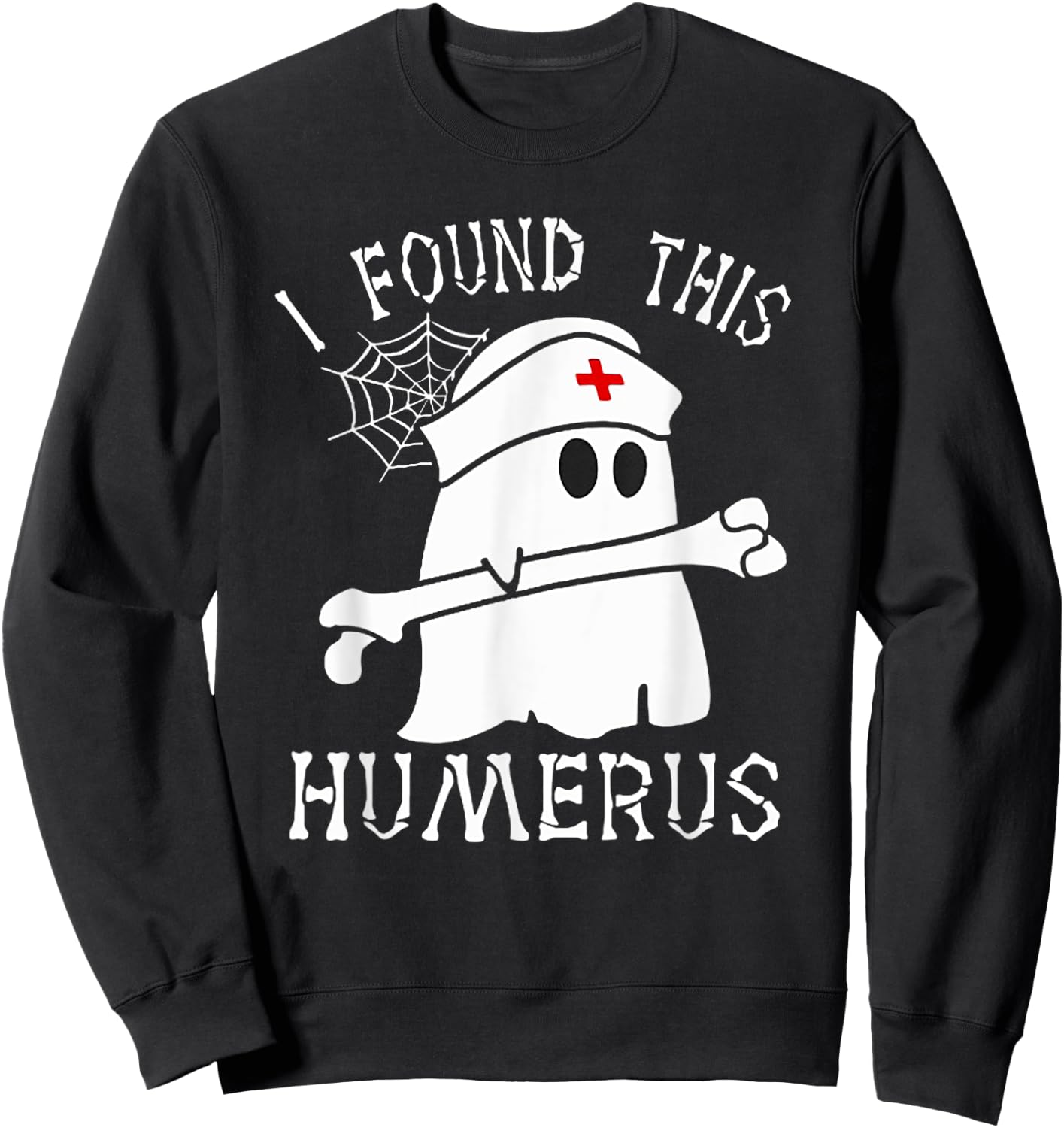 I Found This Humerus Funny Ghost Nurse Halloween Sweatshirt - Sweatshirt | Black