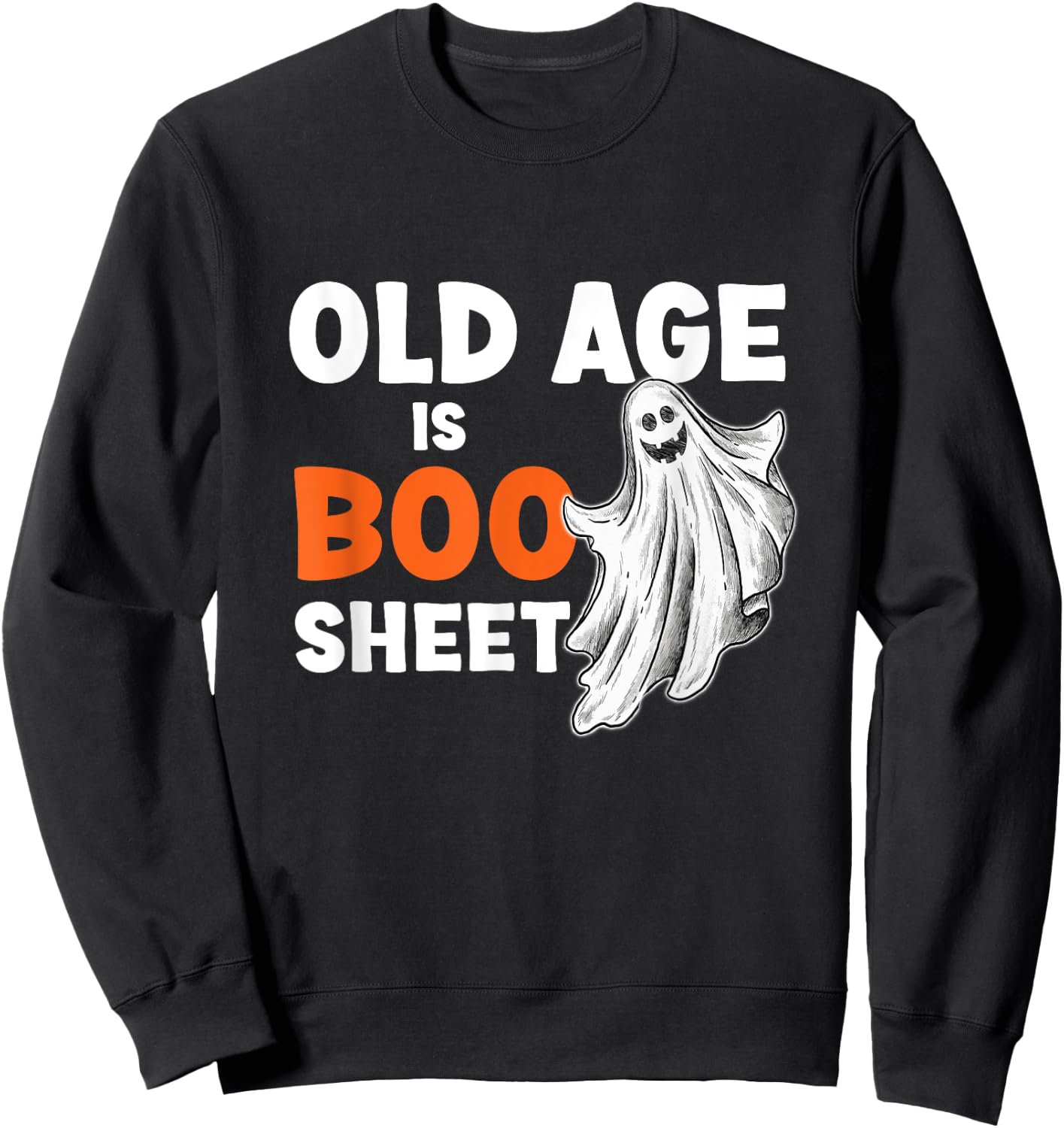 Old Age Is Boo Sheet Funny Senior Citizen Geezer Halloween Sweatshirt - Sweatshirt | Black
