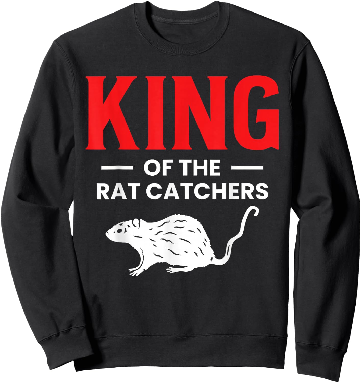 King Of The Rat Catchers Exterminator Sweatshirt - Sweatshirt | Black