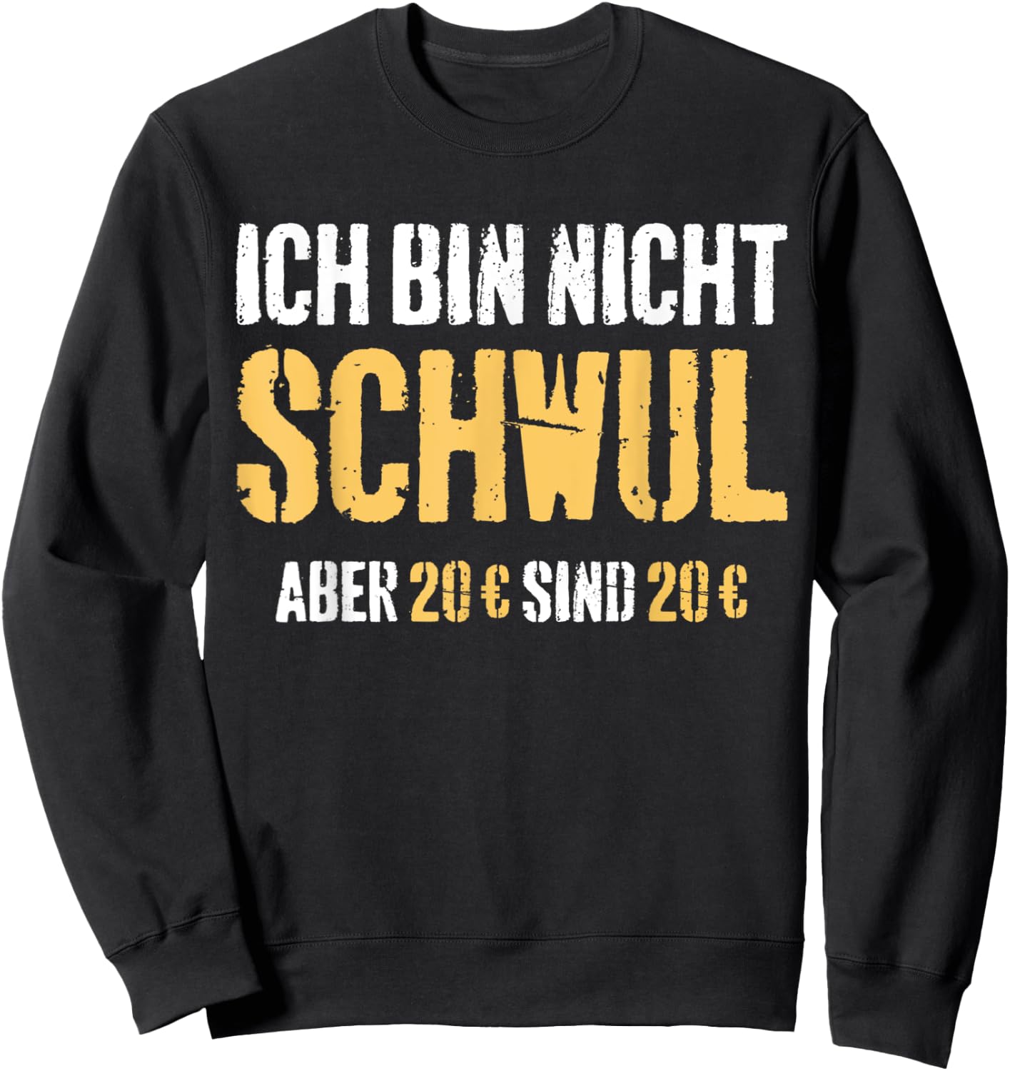 Funny Quotes I'm Not Gay But 20 Are 20 Are 20 , black Sweatshirt - Sweatshirt | Black
