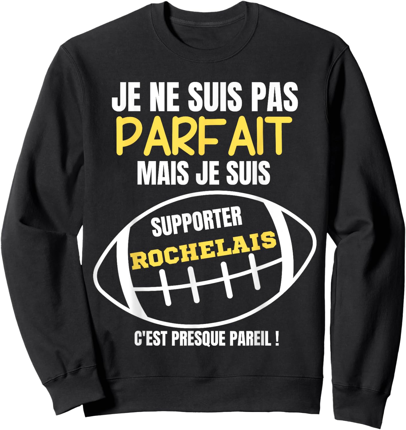 Supporter Rochelais, almost perfect - Humor Rugby , Black, S Sweatshirt - Sweatshirt | Black