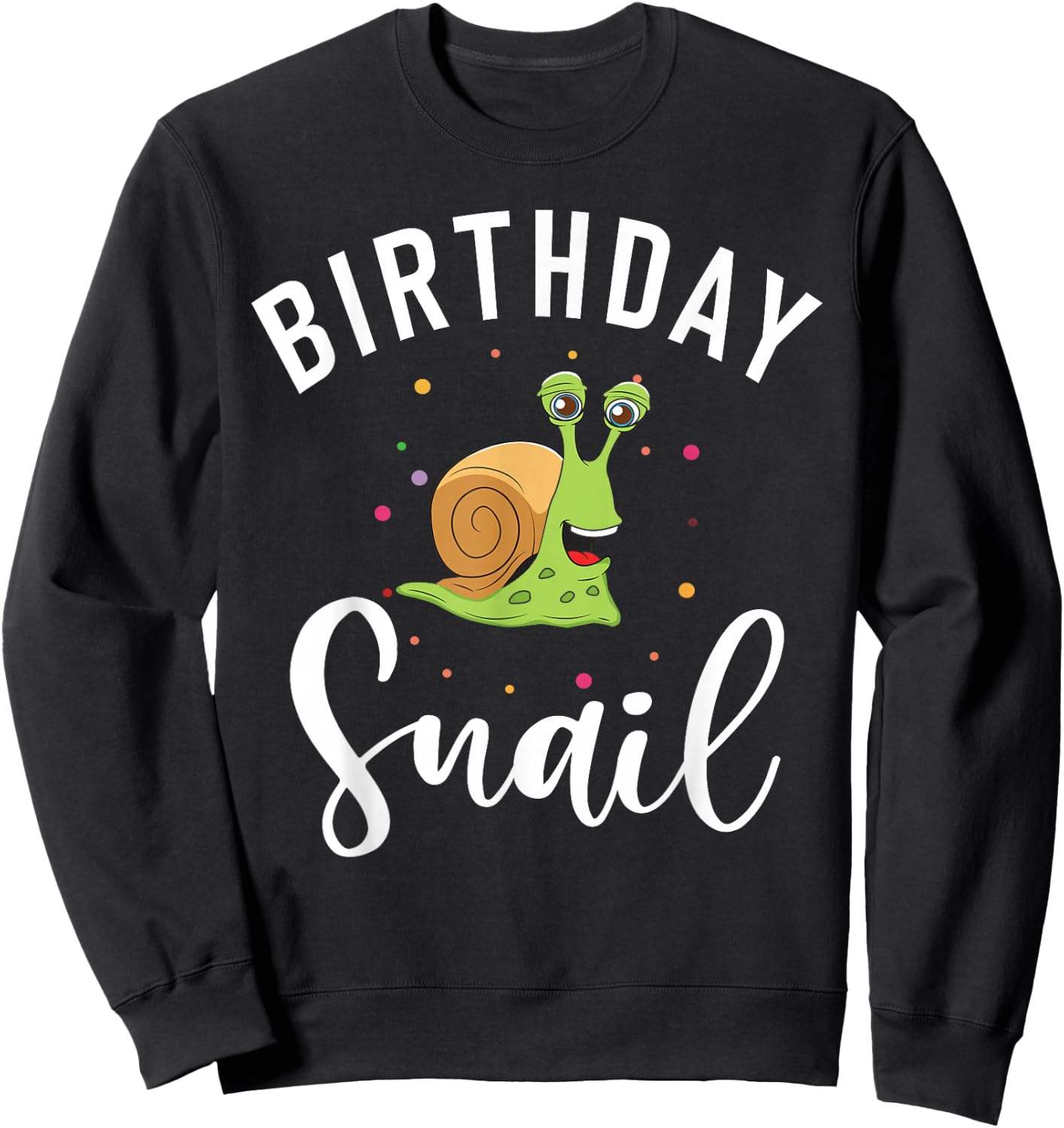 Birthday Snail Birthday Sweatshirt - Sweatshirt | Black