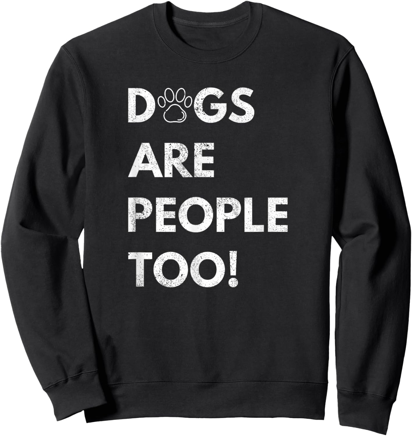 Dogs are people too Sweatshirt - Sweatshirt | Black
